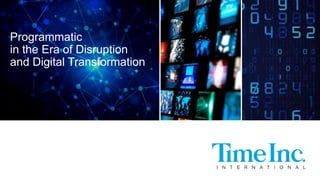 Programmatic
in the Era of Disruption
and Digital Transformation
 