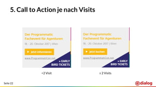 Seite 22
5. Call to Action je nach Visits
<2 Visit ≥ 2 Visits
 