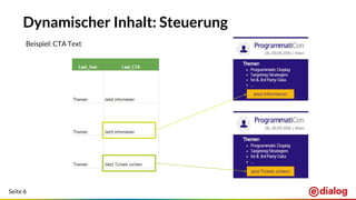 Seite 6
Dynamischer Inhalt: Steuerung
Jetzt informieren
Jetzt Tickets sichern
Beispiel: CTA Text
 