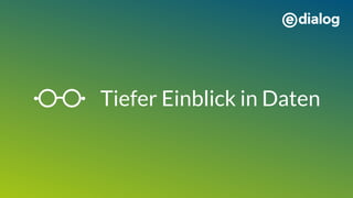 Tiefer Einblick in Daten
 
