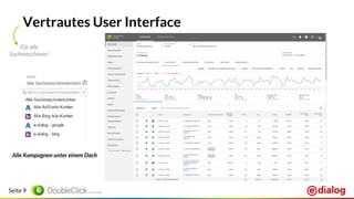 Seite 9
Vertrautes User Interface
Alle Kampagnen unter einem Dach
Für alle
Suchmaschinen!
 