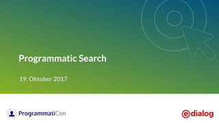 Programmatic Search
19. Oktober 2017
 