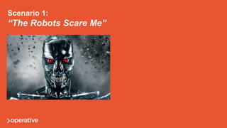 Scenario 3:
“Yeah, if you could do this
too, that would be great.”
 