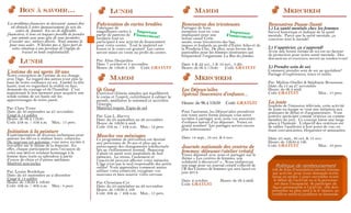 BBONON ÀÀ SAVOIRSAVOIR......
BBONON ÀÀ SAVOIRSAVOIR......
Les problèmes financiers ne devraient jamais être
un obstacle à votre épanouissement au sein du
centre de femmes. En cas de difficultés
financières, il vous est toujours possible de prendre
une entente avec nous afin de vous permettre
d’assister aux ateliers désirés. Nous sommes là
pour vous aider. N’hésitez pas à faire part de
votre situation à une personne de l’équipe de
travail en toute confidentialité.
L’estime de soi après 50 ansL’estime de soi après 50 ans
Notre conception de l’estime de soi change
avec l’âge. Le regard des autres n’est plus la
base de notre confiance en soi. Garder la tête
haute, tout en regardant la réalité en face,
demande du courage et de l’humilité. C’est
maintenant le bon moment pour acquérir une
solide estime de soi basée sur les
apprentissages de notre passé.
Par: Clara Toner
Date: du 30 septembre au 25 novembre
Congé le 14 octobre
Heure: de 9h à 11h30
Coût: 25$ m. / 35$ n.m. Max.: 15 pers.
Initiation à la peintureInitiation à la peinture
Expérimentation de diverses techniques pour
amener les élèves à réaliser leurs créations.
Du nouveau cet automne: vous serez invitée à
travailler sur le thème de la féminité. En
effet, chaque participante aura l’occasion de
créer une œuvre rendant hommage à la
femme dans toute sa splendeur à partir
d’encre de chine et d’autres médiums.
Matériel non-inclus
Par: Louise Bordeleau
Date: du 23 septembre au 2 décembre
Congé le 14 octobre
Heure: de 13h30 à 16h30
Coût: 50$ m. / 60$ n.m. Max.: 8 pers.
LLUNDIUNDI
LLUNDIUNDI
Fabrication de cartes brodéesFabrication de cartes brodées
Fabriquez de
magnifiques cartes à
partir de patrons de
broderie tout en
participant à une activité de financement
pour votre centre. Tout le matériel est
fourni et le cours est gratuit! Les cartes
seront mises en vente au profit du centre.
Par: Aline Desjardins
Date: 7 octobre et 4 novembre
Heure: de 13h30 à 16h Coût: GRATUIT
Qi GongQi Gong
Exercices chinois simples qui équilibrent
le corps et l’esprit, contribuent à calmer la
pensée, améliorer le sommeil et accroître
l’énergie.
Matériel requis: Tapis de sol
Par: Lise L. Harvey
Date: du 24 septembre au 26 novembre
Heure: de 10h30 à midi
Coût: 35$ m. / 45$ n.m. Max.: 12 pers.
Musclez vos méningesMusclez vos méninges
Ce programme de prévention est destiné
aux personnes de 50 ans et plus qui se
préoccupent des changements intellectuels
liés au vieillissement normal. Beaucoup
d’aînés en santé sont insatisfaits de leur
mémoire. Le stress, l’isolement et
l’inactivité peuvent affecter votre mémoire.
L’âge n’est pas le seul responsable des petits
oublis! Vous apprendrez comment mieux
utiliser votre créativité, oxygéner vos
neurones et bien nourrir votre cerveau.
Par: Christiane Cyr
Date: du 24 septembre au 26 novembre
Heure: de 13h30 à 16h
Coût: 30$ m. / 40$ n.m. Max.: 15 pers.
ImportantFinancement!
MMARDIARDI
MMARDIARDI
Rencontres des tricoteusesRencontres des tricoteuses
Partagez de bons
moments tout en vous
impliquant pour une
bonne cause! Cette
année, nous tricoterons des bas,
tuques et foulards au profit d’Entre Ailes et de
la Penderie Chic. De plus, nous ferons des
pantoufles pour les femmes itinérantes qui
fréquentent l’organisme La Rue des femmes.
Date: 8 & 22 oct., 5 & 19 nov., 3 déc.
Heure: de 9h à 11h30 Coût: GRATUIT
Les Déjeun’ailesLes Déjeun’ailes
Spécial Souvenirs d’enfance...Spécial Souvenirs d’enfance...
Heure: de 9h à 11h30 Coût: GRATUIT
Pour l’automne, les Déjeun’ailes prendront
une toute autre forme puisque vous serez
invitées à partager avec nous vos souvenirs
d’enfance autour d’un déjeuner. Venez en
grand nombre! Les partages seront encore
plus intéressants!
Date: 18 sept., 16 oct. & 6 nov.
Journée nationale des centres deJournée nationale des centres de
femmes: déjeuner/atelier créatiffemmes: déjeuner/atelier créatif
Venez déjeuner avec nous et partager sur le
thème « Les centres de femmes, une
solidarité à découvrir! ». Nous réaliserons
une page pour un journal créatif collectif de
l’R des Centres de femmes qui sera lancé en
juin 2014.
Date: 2 octobre Heure: de 9h à midi
Coût: GRATUIT
ImportantFinancement!
MMERCREDIERCREDI
MMERCREDIERCREDI
Rencontres PauseRencontres Pause--SantéSanté
1.) La santé mentale chez les femmes
Survol historique et ludique de la santé
mentale. Parce que la santé mentale, ça
concerne tout le monde!
2.) S’apprécier, ça s’apprend!
Avoir une bonne estime de soi est un facteur
de protection pour notre santé mentale. Des
discussions et exercices seront au rendez-vous!
3.) Prendre soin de soi
Comment prendre soin de soi au quotidien?
Partage d’expériences, trucs et outils.
Par: Mylène Ouellet & Stéphanie Brousseau
Date: du 13 au 27 novembre
Heure: de 9h à midi
Coût: GRATUIT Max.: 15 pers.
La jouteLa joute
Inspirée de l’émission télévisée, cette activité
de joute en équipe se veut une initiation aux
pratiques de débat et d’argumentaire. Vous
pourrez participer comme oratrice ou comme
membre du jury. Ce concept laisse une large
place à l’humour. L’objectif des oratrices est
de rallier l’auditoire à leur point de vue, en
étant convaincantes, éloquentes et amusantes.
Date: 25 sept., 30 oct. & 13 nov.
Heure: de 13h30 à 16h
Coût: GRATUIT Max.: 16 pers.
Politique de remboursementPolitique de remboursement
10$ de frais d’annulation seront retenus
par activité, pour toute demande écrite
reçue au moins 5 jours ouvrables avant
le début de l’activité ou si la personne
est dans l’incapacité de participer de
façon permanente à l’activité, elle doit
présenter au plus tard à la 2e séance, un
certificat médical justifiant sa demande.
 