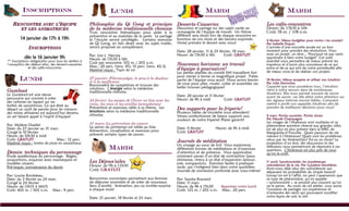 INSCRIPTIONS
RENCONTRE AVEC L’ÉQUIPE
ET LES ANIMATRICES

14 janvier de 17h à 19h
INSCRIPTIONS
dès le 16 janvier 9h

** Inscriptions obligatoires pour tous les ateliers à
l’exception des déjeun’ailes, des desserts-causeries
et des cafés-rencontres

LUNDI
Gumboot

Le Gumboot est une danse
percussive qui consiste à créer
des rythmes en tapant sur ses
bottes de caoutchouc. Ce qui était au
départ un outil de parole pour les mineurs
des mines africaines est aujourd’hui devenu
un art faisant appel à l’esprit d’équipe!
Par: Mylène Ouellet
Date: du 27 janvier au 31 mars
Congé le 10 février
Heure: de 10h30 à midi
Coût: GRATUIT
Max.: 12 pers.
Matériel requis : bottes de pluie en caoutchouc

MARDI

LUNDI

Philosophie du Qi Gong et principes Desserts-Causeries
de la médecine traditionnelle chinoise Discussion et partage sur des sujets variés en
Trois rencontres thématiques pour aider à la
prévention et au maintien de la santé. Le partage
et l’écoute seront privilégiés. Certains exercices
de Qi Gong, en lien direct avec les sujets traités,
seront proposés en complément.
Par: Lise L. Harvey
Heure: de 13h30 à 16h
Coût par rencontre: 10$ m. / 20$ n.m.
Max.: 20 pers. (renc. #1); 15 pers. (renc. #2-3)
Matériel requis : Tapis de sol
27 janvier: Fibromyalgie, le sens à la douleur
et à la souffrance
Reconnaître les symptômes et trouver des
solutions. L’énergie selon la médecine
traditionnelle chinoise.
24 février: La saison de l’hiver en lien avec les
reins, les yeux et les oreilles (acouphènes)
Prévention et exercices reliés à ce thème. Les
émotions selon la médecine traditionnelle
chinoise.
31 mars: La prévention du cancer
La saison du printemps est reliée au foie.
Alimention, visualisation et exercices pour
prévenir certains types de cancer.

compagnie de l’équipe de travail. Un thème
différent sera choisi lors de chaque rencontre en
fonction de vos choix et des besoins exprimés.
Venez prendre le dessert avec nous!
Date: 28 janvier, 11 & 25 février, 18 mars
Heure: de 13h30 à 16h
Coût: GRATUIT

Nouveaux horizons: un travail
d’équipe à poursuivre!

Les petites abeilles du comité NH travaillent fort
pour mener à terme ce magnifique projet. Faites
partie de l’équipe vous aussi! Nous avons besoin
de vous pour plier, rouler, coller et assembler ces
belles trousses pédagogiques!
Date: 28 janvier et 11 février
Heure: de 9h à midi
Coût: GRATUIT

Des supports pour la friperie!

Plusieurs balles de tricolette vous attendent!
Venez confectionner de beaux supports aux
couleurs de notre friperie! Plaisir garanti!
Date: 4 février
Coût: GRATUIT

Heure: de 9h à midi

Journée de méditation

Étude académique du personnage. Règles,
proportions, esquisses avec mannequins et
modèles vivants.
Pré-requis: connaissance du dessin

Les Déjeun’ailes

Heure: de 9h à 11h30
Coût: GRATUIT

Un voyage au cœur de Soi! Vous explorerez
différentes formes de méditations et d’exercices
d’attention et de présence. Vous apprendrez
comment passer d’un état de contraction (peur,
résistance, stress) à un état d’expansion (amour,
joie, compassion). Exercices faciles à pratiquer
seule, qui s’intègrent bien dans votre quotidien.
Journée de connexion profonde avec vous-même!

Par: Louise Bordeleau
Date: du 3 février au 24 mars
Congé le 24 février
Heure: de 13h15 à 16h15
Coût: 40$ m. / 50$ n.m. Max.: 9 pers.

Rencontres conviviales permettant aux femmes
de déjeuner ensemble et de créer de nouveaux
liens d’amitié. Animation, jeu ou invitée-surprise
à chaque mois!

Par: Sandra Brassard
Date: 11 mars
Heure: de 9h à 15h30
Apportez votre lunch
Coût: 12$ m. / 20$ n.m. Max.: 20 pers.

BON À SAVOIR...
Dessin: techniques du personnage

MARDI

Date: 21 janvier, 18 février et 25 mars

MARDI
Les cafés-rencontres
Heure: de 13h30 à 16h
Coût: 5$ m. / 10$ n.m.

4 février: Mieux budgéter pour moins s’en soucier!
Par Isabelle Dupuis

L’arrivée d’une nouvelle année est un bon
moment pour prendre des résolutions. Vous
avez un projet, un rêve… Pourquoi ne pas venir
apprendre à faire votre budget? Cet outil
essentiel vous permettra de mieux prévoir les
imprévus et d’avoir plus conscience de ce qui
entre et de ce qui sort de votre portefeuille afin
de mieux vivre et de réaliser vos projets.
18 février: Mieux accepter et utiliser son intuition
Par Julie Desroches

Capacité que nous possédons tous, l’intuition
vient à notre secours dans de nombreuses
situations. Elle nous permet souvent de savoir
avant de savoir, car elle attire notre attention sur
des signaux internes encore faibles. Comment
mettre à profit nos capacités intuitives afin de
prendre de meilleures décisions pour nous?
4 mars: Portes ouvertes, Portes closes
Par Maude Champagne

Les visages de l’itinérance sont multiples et ce
phénomène autrefois réservé aux grandes villes
est de plus en plus présent dans la MRC de
Marguerite-d’Youville. Quels parcours de vie
mènent à l’itinérance? Quels sont les problèmes
vécus par les itinérant(e)s? Est-ce un choix? La
projection d’un dvd, des discussions et des
réflexions nous permettront de répondre à ces
questions. L’itinérance est plus près de nous
qu’on le croit.
1er avril: Synchronicités: les mystérieuses
coïncidences de la vie, Par Guylaine Deschênes

Avez-vous déjà vécu des coïncidences qui
dépassent les probabilités du simple hasard?
Lorsqu’on est à l’affût, on peut s’apercevoir que
ce type de phénomène, qu’on appelle
« synchronicité », se produit plus souvent qu’on
ne le pense. Au cours de cet atelier, vous aurez
l’occasion de partager vos expériences et
d’entendre des récits qui pourraient modifier
votre façon de voir la vie!

 