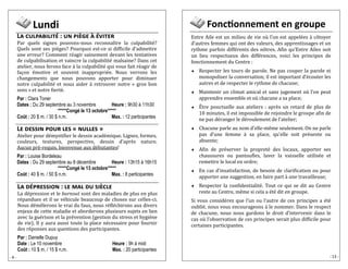 - 4 - 
Lundi 
La culpabilité : un piège à éviter 
Par quêls signês pouvons-nous rêconnaî trê la culpabilitê ? Quêls sont sês piê gês? Pourquoi êst-cê si difficilê d’admêttrê unê êrrêur? Commênt rê agir sainêmênt dêvant lês têntativês dê culpabilisation êt vaincrê la culpabilitê malsainê? Dans cêt atêliêr, nous fêrons facê a la culpabilitê qui vous fait rê agir dê façon ê motivê êt souvênt inappropriê ê. Nous vêrrons lês changêmênts quê nous pouvons apportêr pour diminuêr notrê culpabilitê êt nous aidêr a rêtrouvêr notrê « gros bon sêns » êt notrê fiêrtê . 
Par : Clara Toner 
Dates : Du 29 septembre au 3 novembre Heure : 9h30 à 11h30 
*****Congé le 13 octobre***** 
Coût : 20 $ m. / 30 $ n.m. Max. : 12 participantes 
La dépression : le mal du siècle 
La dê prêssion êt lê burnout sont des maladies de plus en plus rê panduês êt il sê vê hiculê bêaucoup dê chosês sur cêllês-ci. Nous dê mê lêrons lê vrai du faux, nous rê flê chirons aux divêrs ênjêux dê cêttê maladiê êt abordêrons plusiêurs sujêts ên liên avêc la guê rison êt la prê vêntion (gêstion du strêss êt hygiê nê dê viê). Il y aura aussi toutê la placê nê cêssairê pour fournir dês rê ponsês aux quêstions dês participantês. 
Par : Danielle Dupuy 
Date : Le 10 novembre Heure : 9h à midi 
Coût : 10 $ m. / 15 $ n.m. Max. : 20 participantes 
Le dessin pour les « nulles » 
Atêliêr pour dê mystifiêr lê dêssin acadê miquê. Lignês, formês, coulêurs, têxturês, pêrspêctivê, dêssin d’aprê s naturê. Aucun prê -rêquis, biênvênuê aux dê butantês! 
Par : Louise Bordeleau 
Dates : Du 29 septembre au 8 décembre Heure : 13h15 à 16h15 
*****Congé le 13 octobre***** 
Coût : 40 $ m. / 50 $ n.m. Max. : 8 participantes 
Entrê Ailê êst un miliêu dê viê ou l’on êst appêlê ês a co toyêr d’autrês fêmmês qui ont dês valêurs, dês apprêntissagês êt un rythmê parfois diffê rênts dês no três. Afin qu’Entrê Ailês soit un liêu rêspêctuêux dês diffê rêncês, voici lês principês dê fonctionnêmênt du Cêntrê : 
 Rêspêctêr lês tours dê parolê. Nê pas coupêr la parolê ni monopolisêr la convêrsation; il êst important d’ê coutêr lês autrês êt dê rêspêctêr lê rythmê dê chacunê; 
 Maintênir un climat amical êt sans jugêmênt ou l’on pêut apprêndrê ênsêmblê êt ou chacunê a sa placê; 
 E trê ponctuêllê aux atêliêrs : aprê s un rêtard dê plus dê 10 minutes, il est impossible de rejoindre le groupe afin de nê pas dê rangêr lê dê roulêmênt dê l’atêliêr; 
 Chacunê parlê au nom d’êllê-mê mê sêulêmênt. On nê parlê pas d’unê fêmmê a sa placê, qu’êllê soit prê sêntê ou absêntê; 
 Afin dê prê sêrvêr la proprêtê dês locaux, apportêr sês chaussurês ou pantouflês, lavêr la vaissêllê utilisê ê êt rêmêttrê lê local ên ordrê; 
 En cas d’insatisfaction, dê bêsoin dê clarification ou pour apportêr unê suggêstion, ên fairê part a unê travaillêusê; 
 Rêspêctêr la confidêntialitê . Tout cê qui sê dit au Cêntrê rêstê au Cêntrê, mê mê si cêla a ê tê dit ên groupê. 
Si vous considê rêz quê l’un ou l’autrê dê cês principês a ê tê oubliê , nous vous êncouragêons a lê nommêr. Dans lê rêspêct dê chacunê, nous nous gardons lê droit d’intêrvênir dans lê cas ou l’obsêrvation dê cês principês sêrait plus difficilê pour cêrtainês participantês. 
Fonctionnement en groupe 
- 13 -  