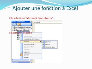 Ajouter une fonction à Excel
Click droit sur “Microsoft Excel objects” :
Séléctioner “Module”
 