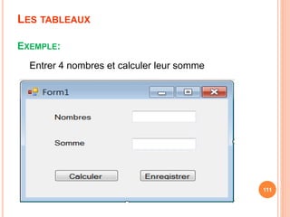 LES TABLEAUX
EXEMPLE:
111
Entrer 4 nombres et calculer leur somme
 