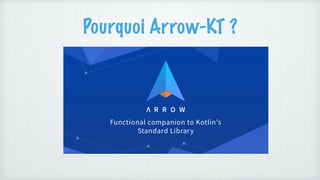 Pourquoi Arrow-KT ?
 