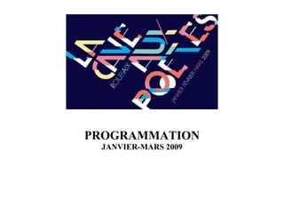 PROGRAMMATION
 JANVIER-MARS 2009
 