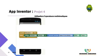 App Inventor : Projet 4
39 PM3241 6 février 2024
Utilisation d’operateurs mathématiques
 