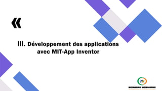 «III. Développement des applications
avec MIT-App Inventor
 