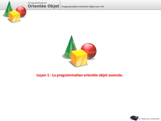 Leçon 1 : La programmation orientée objet avancée.
 