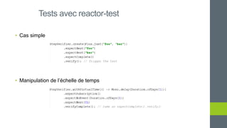 • Cas simple
• Manipulation de l’échelle de temps
Tests avec reactor-test
 