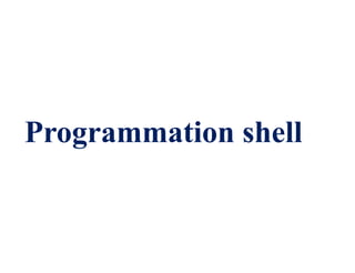 Programmation shell
 
