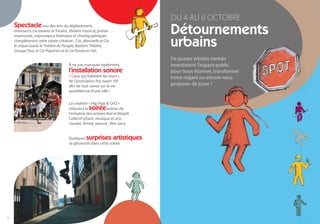 DU 4 AU 6 OCTOBRE
    Spectacle           issu des arts du déplacement,
    entresorts circassiens et forains, théâtre musical, poésie                   Détournements
                                                                                 urbains
    murmurée, impromptus littéraires et chorégraphiques
    compléteront cette soirée créative : Cric, Manivelle et Cie,
    le cirque Lazuli, le Théâtre de Pangée, Badami Théâtre,
    Groupe Fluo, la Cie Popul’art et la Cie Parole en l’air.
                                                                                 De jeunes artistes nantais
                                      À ne pas manquer également,                investissent l’espace public
                                      l’installation sonore                      pour nous étonner, transformer
                                      « Ceux qui habitent les murs »             notre regard ou encore nous
                                      de l’association Pas avant 15h
                                      aﬁn de tout savoir sur la vie              proposer de jouer !
                                      quotidienne d’une ville !

                                      La création « Hip Hop & ChO »
                                      clôturera la soirée       autour de
                                      l’initiative des artistes Kial et Mozaïk
                                      Collectif (chant, musique et arts
                                      visuels). Artiste associé : Ben Jarry


                                      Quelques   surprises artistiques
                                      se glisseront dans cette soirée.




6                                                                                                                 7
 