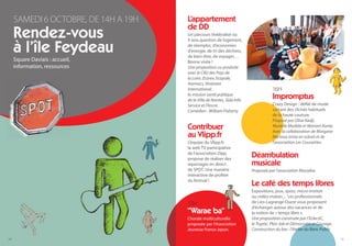 SAMEDI 6 OCTOBRE, DE 14H A 19H   L’appartement
                                      de DD
     Rendez-vous                      Un parcours théâtralisé où


     à l’île Feydeau
                                      il sera question de logement,
                                      de réemploi, d’économies
                                      d’énergie, de tri des déchets,
                                      de bien-être, de voyages…
     Square Daviais : accueil,        Bonne visite !
     information, ressources          Une proposition co-produite
                                      avec le CRIJ des Pays de
                                      la Loire, Ecorev, Ecopole,
                                      Aremacs, Itinéraire
                                      International,                                16H
                                      la mission santé publique
                                      de la Ville de Nantes, Sida Info
                                                                                    Impromptus
                                      Service et l’Ancre.                           Crazy Design : déﬁlé de mode
                                      Comédien : William Flaherty                   sortant des clichés habituels
                                                                                    de la haute couture.
                                                                                    Proposé par Olive Kadji,
                                      Contribuer                                    Murielle Modida et Mariam Konte.
                                                                                    Avec la collaboration de Morgane
                                      au Vlipp.fr                                   Nectoux (mise en scène) et de
                                      L’équipe du Vlipp.fr,                         l’association Les Coussettes.
                                      la web TV participative
                                      de l’association Dipp,
                                      propose de réaliser des
                                                                         Déambulation
                                      reportages en direct               musicale
                                      de SPOT. Une manière               Proposée par l’association Macaiba.
                                      interactive de proﬁter
                                      du festival !
                                                                         Le café des temps libres
                                                                         Expositions, jeux, quizz, micro-trottoir
                                                                         ou vidéo-maton… Les professionnels
                                      17H                                de Léo-Lagrange Ouest vous proposent
                                                                         d’échanger autour des vacances et de
                                      “Warae ba”                         la notion de « temps libre ».
                                      Chorale multiculturelle            Une proposition construite par l’EclectiC,
                                      proposée par l’Association         le Tryptic, Plan Job et Démocratie et Courage.
                                      Jeunesse France Japon.             Construction du bar : l’Atelier du Banc Public

14                                                                                                                        15
 