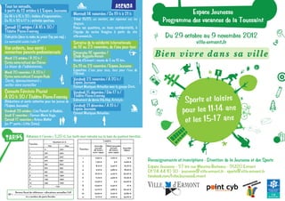 Tous les samedis,                                                                                           AGENDA
à partir du 13 octobre à L'Espace Jeunesse
De 14 h à 15 h 30 : théâtre d'improvisation.
                                                                        Mercredi 14 novembre / De 19 h à 21 h                                                                                                                                                       Espace Jeunesse
De 15 h 30 à 17 h : activités sportives.                                Tchat 15/25 un contact, des réponses sur les                                                                                                                                      Programme des vacances de la Toussaint




                                                                                                                               Direction de la Communication de la ville d'Ermont - Graphisme : Julie Lucas - Ne pas jeter sur la voie publique
                                                                        drogues.
Samedi 13 octobre / À 16 h 30 /                                         Posez vos questions, en toute confidentialité, à
Thêatre Pierre-Fresnay                                                  l'équipe du centre Imagine à partir du site
Café-philo (dans le cadre du projet Cap pas cap) :                      ville-ermont.fr.                                                                                                                                                                   Du 29 octobre au 9 novembre 2012
La normalité existe t-elle ?                                            Semaine de la solidarité internationale                                                                                                                                                              ville-ermont.fr
Vos enfants, leur santé :                                               du 18 au 23 novembre, de l'eau pour tous
rencontres parents-professionnels
Mardi 23 octobre / À 20 h /
                                                                        Dimanche 18 novembre /
                                                                        Stade Auguste-Renoir                                                                                                                                                         Bien vivre dans sa ville
                                                                        Ronde d'Ermont : course de 5 ou 10 km.
Centre socio-culturel des Chênes
Le blues de l'adolescence.                                              Du 19 au 23 novembre / Espace Jeunesse
                                                                        Exposition L'eau pour tous, tous pour l'eau de
Mardi 20 novembre / À 20 h /                                            l'Unicef.
Centre socio-culturel François-Rude
Santé, épanouissement :                                                 Vendredi 23 novembre / À 20 h /
                                                                        Espace Jeunesse
veiller sans surveiller                                                 Concert Musiques Actuelles avec le groupe Dixit.
Concerts Féminin Pluriel                                                Vendredi 15 décembre / Dés 17 h /

                                                                                                                                                                                                                                                                      Sports et loisirs
À 20 h 30 / Théâtre Pierre-Fresnay                                      Théâtre Pierre-Fresnay
(Réductions et sortie collective pour les jeunes de                     Evènement de danse Hip-Hop Artistyle.

                                                                                                                                                                                                                                                                     pour les 11-14 ans
l'Espace Jeunesse)                                                      Vendredi 21 décembre / À 19 h /
Vendredi 26 octobre : Lisa Portelli et Nadéah.
                                                                        Espace Jeunesse
                                                                        Concert Musiques Actuelles.
                                                                                                                                                                                                                                                                      et les 15-17 ans
Jeudi 8 novembre : Carmen Maria Vega.
Samedi 17 novembre : Ariane Moffat
(en 1ère partie : Little Sister)


TARifs Adhésion à l’année : 3,20 €. Les tarifs sont calculés sur la base du quotient familial.
                                                 Quotient en €                                     TARIFS
                      Tranches
                                           Min                    Max                   Journée      Demi-journée
                                                                            Tranches     accueil        accueil     Journée
                      1             0                      300                          de loisirs     de loisirs    séjour
                      2             301                    400                         avec repas     sans repas
                      3             401                    500                 1         6,50 €         2,60 €          13 €
                      4             501                    650
                                                                              2          7,30 €             3€       14,60 €                                                                                                                      Renseignements et inscriptions - Direction de la Jeunesse et des Sports
                      5             651                    800
                      6             801                    950
                                                                              3          8,10 €         3,40 €       16,20 €
                                                                                                                                                                                                                                                  Espace Jeunesse - 37 bis rue Maurice-Berteaux - 95120 Ermont
                      7             951                    1150
                                                                              4
                                                                              5
                                                                                          9,10 €
                                                                                         10,10 €
                                                                                                        3,80 €
                                                                                                        4,20 €
                                                                                                                     18,20 €
                                                                                                                    20,20 €
                                                                                                                                                                                                                                                  01 34 44 10 30 - jeunesse@ville-ermont.fr - sports@ville-ermont.fr
                      8             1151                   1350
                                                                              6          11,10 €        4,60 €      22,20 €                                                                                                                       facebook.com/InfosJeunesseErmont
                      9             1351                   1550
                                                                              7         12,30 €             5€      24,60 €
                      10            1551                   1750
                      11                          > 1751                      8         13,50 €         5,40 €         27 €
                                                                              9         14,70 €         5,80 €      29,40 €
         Revenu ﬁscal de référence + allocations annuelles CAF                10        15,90 €         6,20 €      31,80 €
  QF =
                  12 x nombre de parts ﬁscales                                11         17,10 €        6,60 €      34,20 €
 