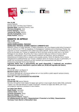 Unprogettodi realizzatoda
Ore 21.00
piazza Castello
Daniele Sepe und Rote Jazz Fraktion
Daniele Sepe, sassofono tenore, vo...