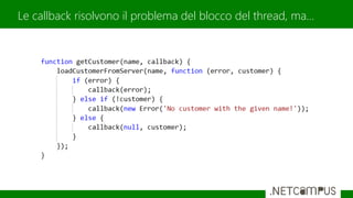 Le callback risolvono il problema del blocco del thread, ma…
 