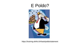 E Poldo?
https://training.olinfo.it/#/task/poldo/statement
 