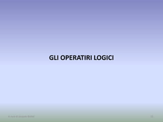 GLI OPERATIRI LOGICI
12A cura di Jacques Bottel
 