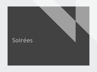 Soirées
 