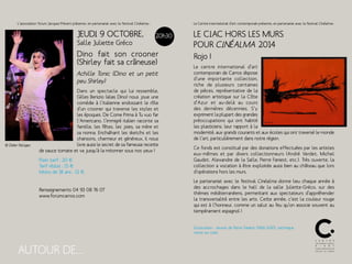 L’association forum Jacques-Prévert présente, en partenariat avec le festival Cinéalma : 
Jdeiu 9 bceoort, 20h30 
Salle Juliette Gréco 
Dino fait son crooner 
(Shirley fait sa crâneuse) 
Achille Tonic (Dino et un petit 
peu Shirley) 
Dans un spectacle qui lui ressemble, 
Gilles Benizio (alias Dino) nous joue une 
comédie à l’italienne endossant le rôle 
d’un crooner qui traverse les styles et 
les époques. De Come Prima à Tu vuo far 
l’Americano, l’immigré italien raconte sa 
famille, les fêtes, les joies, sa mère et 
sa nonna. Enchaînant les sketchs et les 
chansons, charmeur et généreux, il nous 
livre aussi le secret de sa fameuse recette 
de sauce tomate et va jusqu’à la mitonner sous nos yeux ! 
Plein tarif : 20 € 
Tarif réduit : 15 € 
Moins de 18 ans : 12 €. 
Renseignements 04 93 08 76 07 
www.forumcarros.com 
Le Centre international d’art contemporain présente, en partenariat avec le festival Cinéalma : 
Le CIAC hors les murs 
pour Cinéalma 2014 
Rojo ! 
Le centre international d’art 
contemporain de Carros dispose 
d’une importante collection, 
riche de plusieurs centaines 
de pièces, représentative de la 
création artistique sur la Côte 
d’Azur et au-delà au cours 
des dernières décennies. S’y 
expriment la plupart des grandes 
préoccupations qui ont habité 
les plasticiens, leur rapport à la 
modernité, aux grands courants et aux écoles qui ont traversé le monde 
de l’art, particulièrement dans notre région. 
Ce fonds est constitué par des donations effectuées par les artistes 
eux-mêmes et par divers collectionneurs (André Verdet, Michel 
Gaudet, Alexandre de la Salle, Pierre Faniest, etc.). Très ouverte, la 
collection a vocation à être exploitée aussi bien au château que lors 
d’opérations hors les murs. 
Le partenariat avec le festival Cinéalma donne lieu chaque année à 
des accrochages dans le hall de la salle Juliette-Gréco, sur des 
thèmes méditerranéens, permettant aux spectateurs d’appréhender 
la transversalité entre les arts. Cette année, c’est la couleur rouge 
qui est à l’honneur, comme un salut au feu qu’on associe souvent au 
tempérament espagnol ! 
© Didier Pallages 
AUTOUR DE... 
Illustration : oeuvre de Pierre Faniest (1926-2010), technique 
mixte sur toile 
26 27 
 