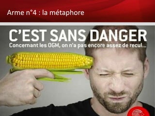 Arme n°4 : la métaphore
 