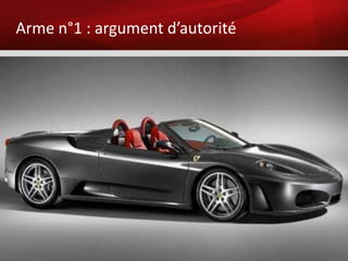 Arme n°1 : argument d’autorité
 