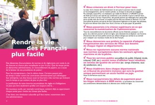 Des décennies d’accumulation de normes et de règlements ont rendu la vie
de chacune et chacun plus compliquée au jour le jour. Que de temps perdu
en démarches administratives, en renouvellement de papiers, ou à cause
de la lenteur de nos procédures de justice !
Pour les entrepreneurs, c’est la même chose. Certains passent plus
de temps à lutter contre les contraintes administratives qu’à développer
leur entreprise. Les élus locaux aussi se heurtent à des normes qui évoluent
tout le temps et qui coûtent de plus en plus cher.
La justification de cette énorme accumulation de règles et d’obligations
ne peut pas être seulement qu’elles ont toujours été là…
De nouveaux outils, par exemple numériques, existent déjà ou apparaissent
chaque année pour rendre les choses plus faciles.
C’est donc une révolution culturelle qu’il faut mener, notamment dans
nos administrations.
Nous créerons un droit à l’erreur pour tous.
Le cœur de la mission de l’administration ne sera plus la sanction mais le conseil
et l’accompagnement, sauf en matière pénale, ou lorsque la sécurité est engagée.
Par exemple, aujourd’hui, un employeur qui oublie de déclarer à l’URSSAF la prime
de Noël qu’il verse à ses salariés est condamné à une amende. Il pourra demain faire
valoir son droit à l’erreur. Aujourd’hui, des grands-parents qui hébergent leur petite-fille
parce qu’elle vient de trouver un emploi près de chez eux doivent la déclarer à la CAF
sous peine de perdre une partie de leurs allocations logement et de payer des pénalités.
Ils pourront demain faire valoir leur droit à l’erreur et ne plus payer de pénalités.
Nous passerons à la vitesse supérieure en ce qui
concerne la numérisation de l’administration.
Tous les renouvellements de documents officiels (carte d’identité, passeport, carte
grise, etc.) devront pouvoir se faire en ligne, sans nécessité de se déplacer. Les horaires
d’ouverture des services publics seront par ailleurs élargis aux soirées et au samedi
pour s’adapter aux nouveaux modes de vie des Français.
Nous donnerons aux préfets la capacité d’adapter
l’organisation des services de l’État aux besoins
de chaque région et département.
Nous ne rajouterons aucune norme nationale
aux normes européennes dans les secteurs agricole,
maritime et de la pêche.
Tous les services publics accueillant du public (hôpital, école,
tribunal, CAF, etc.) seront tenus d’afficher leurs résultats
en termes de qualité de service (ex : temps d’attente, taux
de satisfaction, etc.)
Nous établirons dans chaque département
un tribunal de première instance qui sera le guichet
unique permettant un accès facilité au juge.
Nous ne fermerons aucun site.
Nous raccourcirons les délais de jugement pour
les litiges inférieurs à 4000 euros. La procédure les concernant
sera entièrement dématérialisée et la décision sera rendue en ligne.
25RETROUVEZ TOUTES LES PROPOSITIONS SUR EN-MARCHE.FR24
Rendre la vie
des Français
plus facile
 