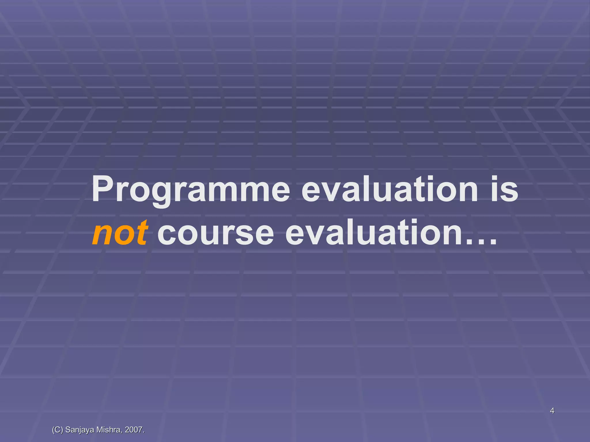 Programme evaluation is  not  course evaluation… 