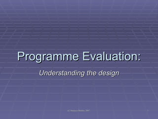 Programme Evaluation: Understanding the design 
