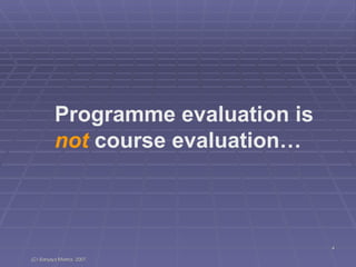 Programme evaluation is  not  course evaluation… 