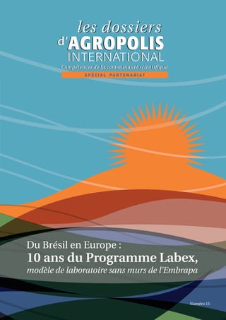 Numéro 15
Du Brésil en Europe :
10 ans du Programme Labex,
modèle de laboratoire sans murs de l'Embrapa
Numéro 15
 