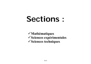 55
/
38
Sections :
Mathématiques
Sciences expérimentales
Sciences techniques
 