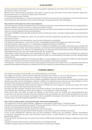 - ULTRA SECURITé -
Certains terroristes intellectuels pensent que c'est le système capitaliste qui est violent et qui crée de la violence. 
Pas du tout ! Cela n'a rien à voir !
Mais le crime, c'est aussi de la croissance. Il faut savoir ce que l'on veut, soit la paix, soit la sainte croissance. Après tout,
les drames humains, ce n'est pas un drame pour l'économie !
Et l'économie passe avant l'humain.
Le business de la délinquance, c'est plus d'activité pour les hommes en bleu, plus de contrats pour les marchands d'armes
comme Dassault, plus de prisons et de contrats juteux pour des groupes privés comme Bouygues.
Pour relancer la Croissance du crime, nous proposons :
• De faire respecter le 2ème amendement de la Constitution (celle dont on parle dans les films), pour que chaque Lillois-e
puisse se défendre et porter une arme, y compris les enfants à l'école.
• De concurrencer les courses poursuites aux Etats-Unis (qui font des records d'audiences et donc de recettes publicitaires)
et fournir ainsi des bagnoles de luxe aux délinquants.
• D'installer 500 000 caméras de vidéo-protection intime, soit deux par Lillois : une dans l'espace public et une directement
chez eux.
• De retransmettre ces images sur Justice TV, une chaîne consacrée uniquement aux faits divers, aux arrestations et aux
exécutions en direct.
• De réintroduire les milices de quartiers, sans formation nécessaire au préalable.
• De détecter la délinquance in utero afin de choisir au préalable le quartier dans lequel vivra votre futur enfant.
• De faire privatiser la police par Vinci. Le code pénal s'appellerait le Da Vinci Code Pénal.
• De démanteler les camps de Roms pour en construire un géant à la Citadelle, où nos boucs émissaires auront la liberté de
se concentrer sur leur travail. Car le travail rend libre, comme disait notre regretté président. Y seront également admis les
objecteurs de croissance, les chômeurs, les désobéissants, les intermittents et autres fonctionnaires. Pendant les travaux
d'agrandissement du zoo, vous serez invités à leur jeter des cacahuètes.
• De rétablir la peine de mort pour toute séquestration de patron : chaque contrevenant sera condamné à la chaise de
Cofidis, il devra passer 200 appels par jour pour vendre du crédit à la consommation et connaîtra une mort cérébrale lente
et douloureuse.
• De faire du Faubourg de Béthunes le Faubourg de Béton, une prison géante qui ne nécessitera visiblement pas de grands
travaux, et qui fera des économies de transport de criminels, déjà sur place pour la plupart.
• Immigration : seules les personnes nées à Lille et de parents lillois pourront résider à Lille. Les personnes qui feront la
demande d'asile devront connaître les rudiments de Ch'timi et de boire une pinte de bière en moins de 10 secondes.
- ECONOMIE LIBÉRALE -
Tout d’abord, permettez moi de rétablir une vérité sémantique sur le travail :
Son origine ne vient pas, comme certains linguistes pourraient nous laisser le croire, du latin tripalium, cet instrument
d’immobilisation et de torture à trois pieux utilisé par les Romains pour punir les esclaves rebelles.
L’origine du mot travail vient du grec ancien tratalos qui désigne le noyau de l’atome provenant des étoiles et autres corps
célestes qui, après traversé les galaxies, viennent se mêler à nos organismes pour faire de nous des travailleurs. C’est y
pas beau? Nous sommes composés de ces atomes, il n’y a donc pas de vie sur Terre sans travail.
Le travail, c’est le dioxyde de carbone que vous respirez, le burger que vous mangez, le coca que vous buvez, votre raison
de vivre et d’espérer, votre seule source de lien social.
Vous êtes nés pour travailler. Souvenez-vous de vos rêves d’enfance, vous rêviez que quand vous seriez grand vous seriez
sous-directeur de l’intendance, chef de rayon stagiaire, ou entrepreneur en audit consulting.
C’était inscrit dans votre ADN. À l’instar des abeilles ou des fourmis, dont les sociétés sont remarquablement bien
structurées, vous vivez pour travailler. Vivre pour travailler et non pas travailler pour vivre, voilà le précepte que vous devez
suivre, si vous voulez que votre pays sorte gagnant de la compétition économique internationale. Après tout qu’est ce qui
compte le plus, vos petits problèmes égoïstes ou votre pays?
Pour revenir au plein emploi, nous proposons pour notre future shoppingauté :
• De supprimer le code du travail. Exemple : légalement ne pas payer le salarié pour 1 minute de retard.
• De donner à tous la possibilité de travailler 77 heures par semaine, 7/7j de 7 à 77 ans pour 7 euros la journée. (Pour les
hommes, les femmes toucheront bien sûr deux fois moins)
• De donner la possibilité aux femmes d'accoucher sur lieu de travail.
• De vendre des voitures qui permettent d'aller travailler, et du travail qui permet d'acheter une voiture.
• Pour ne pas confondre les chômeurs avec les vrais travailleurs comme vous, les chômeurs, rmistes, intermittents
du spectacle, fonctionnaires, profs, sdf et précaires devront porter un signe distinctif sur leur vêtement, d’une forme
géométrique à définir.
• D'inciter à jeter vos déchets par terre pour créer à terme 10 000 emplois de femme de ménage ou d'éboueurs (peut-être
le vôtre ?)
• De faire de toute activité sociale et relation humaine un échange monnayé.
• D'abolir les pauses-pipi en entreprise en défiscalisant les couches pour adultes.
 