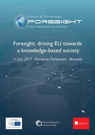 Foresight: driving EU towards
a knowledge-based society
11 July 2017 - European Parliament - Brussels
National Research
Council of Italy
 