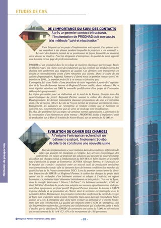 ETUDES DE CAS

DE L’IMPORTANCE DU SUIVI DES CONTACTS
Après un premier contact infructueux,
l’implantation de PRODHAG doit son succès
à la méthode “suivi et réactivation”
Il est fréquent qu’un projet d’implantation soit reporté. Des phases actives succèdent à des phases pendant lesquelles le projet est « en sommeil ».
Le suivi des dossiers permet de se positionner de façon favorable au moment
où le dossier se réactive. Pour les dirigeants d’entreprises, la qualité du suivi apporté
aux dossiers est un gage de professionnalisme.

Méthodes de prospection

PRODHAG est spécialisé dans le recyclage de matières plastiques par broyage. Basée
en Rhône-Alpes, ses clients sont des industriels qui lui confient des produits sortis des
chaînes non conformes aux exigences de qualité. Ces derniers sont transformés en
poudre et reconditionnés avant d’être retournés aux clients. Dans le cadre de ses
actions de prospection, Regional Partner a d’abord noué un premier contact avec l’entreprise en 1999. Le premier projet lié à ce contact n’aboutira pas.
L’entreprise fait alors l’objet d’une procédure de suivi organisée à partir de l’exploitation de la base de données interne de Regional Partner (veille, alerte, relance). De ce
suivi régulier, résultera en 2001 la nouvelle qualification d’un projet de l’entreprise
(40 emplois programmés).
La région pressentie pour sa réalisation est le nord de la France. Compte tenu des
caractéristiques du projet, Regional Partner soumet le cahier des charges à Cap
Développement. Ce dernier transmettra plusieurs propositions de sites à l’entreprise
dont celle de Noyon (Oise). Le site de Noyon permet de proposer un bâtiment relais.
Rapidement, les décideurs de l’entreprise se rendent compte que le bâtiment ne
convient pas, notamment parce que les aires de stockage sont insuffisantes.
De plus, des problèmes liés au respect de certaines normes apparaissent. L’alternative de
la construction d’un bâtiment est alors retenue : PRODHAG décide d’implanter l’unité
de production sur le Parc d’Activités de Noyon-Passel, sur un terrain de 10 000 m2.

EVOLUTION DU CAHIER DES CHARGES
A l’origine l’entreprise recherchait un
bâtiment existant, finalement Soviba
décidera de construire une nouvelle usine
Bien des implantations se sont réalisées dans des conditions différentes de
celles qui avaient été imaginées à l’origine. Les services économiques des
collectivités ont raison de proposer des solutions qui peuvent se situer en marge
du cahier des charges initial. L’implantation de SOVIBA en Isère illustre un exemple
type d’évolution du projet de l’entreprise. SOVIBA (Groupe Terrena, n°3 français sur
le marché des viandes) souhaitait créer un nouvel outil de production (troisième
transformation de viande) afin de desservir dans de bonnes conditions les marchés du
quart Sud-est de la France (contraintes DLC). Lors du premier contact entre la direction financière de SOVIBA et Regional Partner, le cahier des charges du projet était
centré sur la recherche d’un bâtiment existant et adapté à l’activité, en région
lyonnaise. Le périmètre idéal déterminé initialement est très précis : “Au sud de Lyon,
dans le triangle Vénissieux / Givors / St-Priest”. Le bâtiment recherché : 4.500 m2
dont 3.000 m2 d’ateliers de production adaptés aux normes agroalimentaires et disposant d’un équipement en froid positif. Regional Partner transmet le dossier à l’AEPI
(Agence d’étude et de promotion de l’Isère) dont le territoire est limitrophe avec le
périmètre défini. Rapidement, les premières recherches confirment la rareté de ce type
de bien, non seulement dans la zone pressentie mais aussi dans un rayon d’une heure
autour de Lyon. L’entreprise doit donc faire évoluer sa demande et s’oriente finalement vers une construction. La qualité des relations entre l’AEPI et l’entreprise, ceci
dès les premières recherches, favorisera une collaboration qui s’achèvera après 6 mois
d’études, par la décision de SOVIBA de construire une usine de 7.000 m2 nécessitant
un investissement de 11 M€ (72 MF) et le recrutement de 150 personnes.
/ TOP CROISSANCE 2005

- 28 -

 