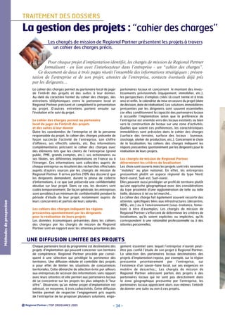 TRAITEMENT DES DOSSIERS

La gestion des projets : “cahier des charges”
Les chargés de mission de Regional Partner présentent les projets à travers
un cahier des charges précis.
Pour chaque projet d’implantation identifié, les chargés de mission de Regional Partner
formalisent - en lien avec l’interlocuteur dans l’entreprise - un “cahier des charges”.
Ce document de deux à trois pages réunit l’ensemble des informations stratégiques : présentation de l’entreprise et de son projet, attentes de l’entreprise, contacts éventuels déjà pris
par les dirigeants…

Méthodes de prospection

Le cahier des charges permet au partenaire local de juger
de l’intérêt des projets et des suites à leur donner.
Au-delà du caractère formel du cahier des charges, des
entretiens téléphoniques entre le partenaire local et
Regional Partner précisent et complètent la présentation
du projet. D’autres entretiens portent ensuite sur
l’évolution et le suivi du projet.
Le cahier des charges permet au partenaire
local de juger de l’intérêt des projets
et des suites à leur donner
Outre les coordonnées de l’entreprise et de la personne
responsable du projet, le cahier des charges présente de
façon succincte l’activité de l’entreprise, son chiffre
d’affaires, ses effectifs salariés, etc. Des informations
complémentaires précisent le cahier des charges avec
des éléments tels que les clients de l’entreprise (grand
public, PME, grands comptes, etc.), ses actionnaires ou
ses filiales, ses différentes implantations en France ou à
l’étranger. Ces informations sont collectées auprès de
chaque entreprise ou résultent des recherches effectuées
auprès d’autres sources par les chargés de mission de
Regional Partner. Il arrive parfois (10% des dossiers) que
les dirigeants demandent, durant la phase de collecte
d’informations, à ce que soit préservée une confidentialité
absolue sur leur projet. Dans ce cas, les dossiers sont
codés temporairement. De façon générale, les entreprises
sont sensibles à un minimum de confidentialité pendant la
période d’étude de leur projet, notamment auprès de
leurs concurrents et parfois de leurs salariés.
Les cahiers des charges indiquent les régions
pressenties spontanément par les dirigeants
pour la réalisation de leurs projets
Les données économiques présentées dans les cahiers
des charges par les chargés de mission de Regional
Partner sont en rapport avec les attentes prioritaires des

partenaires locaux et concernent le montant des investissements prévisionnels (équipement, immobilier, etc.),
les perspectives d’emplois créés (à court terme et à trois
ans) et enfin, le calendrier de mise en oeuvre du projet (date
de décision, date de réalisation). Les solutions immobilières
pressenties par les dirigeants sont souvent essentielles
car elles conditionnent la capacité des partenaires locaux
à accueillir l’implantation selon que la préférence de
l’entreprise est orientée vers des locaux existants ou bien
vers la construction de locaux sur une zone d’activités.
Quelles que soient ces préférences, les caractéristiques
immobilières sont précisées dans le cahier des charges
(surface des terrains, surface des locaux : bureaux,
stockage, atelier de production, etc.). Concernant le choix
de la localisation, les cahiers des charges indiquent les
régions pressenties spontanément par les dirigeants pour la
réalisation de leurs projets.
Les chargés de mission de Regional Partner
déterminent les critères de localisation
Les choix sont ouverts mais les projets sont très rarement
“mobiles” au plan national. En effet, les entreprises
pressentent plutôt un espace régional du type Nord,
Nord-ouest, Sud-est, Sud-ouest.
Elles peuvent aussi privilégier un profil de territoire plutôt
qu’une approche géographique avec des considérations
du type proximité d’une agglomération de telle ou telle
taille, distance à tel ou tel marché…
Le cahier des charge fait également souvent ressortir des
attentes spécifiques liées aux infrastructures (dessertes,
ADSL, etc.) ou à l’environnement (sous-traitance, fomation) à titre d’exemples. Les chargés de mission de
Regional Partner s’efforcent de déterminer les critères de
localisation, qu’ils soient explicites ou implicites, qu’ils
correspondent à une rationalité professionnelle ou à des
attentes personnelles.

UNE DIFFUSION LIMITEE DES PROJETS
Chaque partenaire local du programme est destinataire des
projets d’implantation qui peuvent concerner son territoire
de compétence. Regional Partner procède par conséquent à une sélection qui privilégie la pertinence des
territoires. Une diffusion réduite et contrôlée des projets
a pour effet de limiter les situations de concurrences
territoriales. Cette démarche de sélection évite par ailleurs
aux entreprises de recevoir des informations sans rapport
avec leurs attentes et elle permet aux partenaires locaux
de se concentrer sur les projets les plus adaptés à “leur
offre”. Observons qu’un même projet d’implantation est
adressé, en moyenne, à trois collectivités. Cette diffusion
limitée permet de respecter l’engagement pris auprès
de l’entreprise de lui proposer plusieurs solutions, enga/ TOP CROISSANCE 2005

gement essentiel sans lequel l’entreprise n’aurait peutêtre pas confié l’étude de son projet à Regional Partner.
La sélection des partenaires locaux destinataires des
projets d’implantation repose, par exemple, sur la région
pressentie prioritairement par l’entreprise, sur
l’existence d’un savoir-faire local, sur ses exigences en
matière de dessertes… Les chargés de mission de
Regional Partner adressent parfois des projets à des
partenaires locaux qui ne sont pas directement dans
la zone géographique pressentie par l’entreprise, les
partenaires locaux apprécient alors eux-mêmes l’intérêt
de donner une suite ou non à ces projets.

- 34 -

 