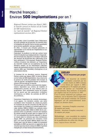 Marché

MARCHE

Marché français :
Environ 500 implantations par an ?
Regional Partner estime que depuis 2001,
le marché annuel en France est de l’ordre
de 500 implantations.
La “part de marché” de Regional Partner
représenterait environ 20%.

Bien qu’elles soient essentielles dans l’élaboration
de toute politique de prospection, les données liées
à l’évaluation du marché, tant en termes quantitatifs
qu’en termes qualitatifs, sont peu maîtrisées.
En effet, il n’existe pas d’études générales et
approfondies sur le marché de l’implantation et ses
caractéristiques.
Cependant, la prudence ne doit pas exclure toute
forme d’évaluation qui impliquerait alors l’impossibilité de formuler des objectifs et d’évaluer l’efficacité
des missions de prospection des collectivités et de
leurs partenaires. C’est pourquoi, Regional Partner
s’efforce d’avancer des éléments sur l’importance
du «marché», fondés sur son expérience de ces 10
dernières années, sur les informations collectées
auprès des partenaires locaux et sur des données de
sources telles que l’immobilier d’entreprises et un
observatoire interne.

EMPLOIS
35 en moyenne par projet

A l’examen de ces dernières sources, Regional
Partner estime que depuis 2001, le marché annuel
est de l’ordre de 500 implantations. Sous réserve de
la justesse de l’ordre de grandeur ainsi évoqué, la
“part de marché” de Regional Partner se situerait à
environ 20% du total de ce marché.
Précisons que ces chiffres concernent des implantations répondant aux critères de mobilité et
d’importance proches de ceux retenus pour ce
programme. Sont notamment exclus les projets
mis en œuvre par des particuliers (créations
d’entreprises ex nihilo), les activités de BTP et
de commerce…

La moyenne du nombre
d’emplois concernés par les
projets traités en 2004 s’oriente
à la baisse par rapport à 2003,
s’établissant à 35 emplois par projet,
contre 40 environ sur l’ensemble de
l’année dernière. Pour mémoire, la moyenne
par emplois était de 25 environ en 1997.
C’est le secteur industriel qui explique cette
tendance, car la moyenne tend à augmenter
pour les seuls projets tertiaires (les activités
logistiques ont été particulièrement dynamiques ces derniers mois).

Concernant l’importance du contexte économique,
il est apparu, ces dernières années, une nette
corrélation entre l’évolution du volume de projets
et l’évolution du taux de croissance du PIB. Il en est
ainsi lorsque l’on compare un contexte plutôt favorable (années 1999 et 2000) à un contexte moins
favorable (années 2001, 2002 et 2003). De la comparaison entre ces périodes, il ressort une variation
du volume annuel de projets dans un rapport de 1 à
2,5. Les évaluations du marché exposées ci-dessus
se situent dans le contexte que nous connaissons
depuis 2001. Les prévisions de croissance, d’une
part, et le stock de projets différés depuis trois ans,
d’autre part, sont de nature à valider un revirement
prévisible en 2005 qui pourrait se rapprocher de la
situation que nous avons connue en 2000, et qui était
marquée par un haut niveau d’investissements.
/ TOP CROISSANCE 2005

Industrie - moyenne d’emplois concernés :
28 emplois par projet.
Tertiaire - moyenne d’emplois concernés :
38 emplois par projet.
Méthodologie : sont considérés les emplois
prévisionnels à trois ans, évalués au moment
de la qualification du cahier des charges.
Source : Regional Partner 1994-2004

-6-

 