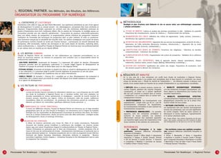 5. Regional Partner. Des Méthodes, des Résultats, des Références.
OrganisatEUR du programme Top Numérique
4. MÉTHODologie

1. L’ENTREPRISE ET L’HISTORIQUE

Stratégie et plan d’actions sont élaborés et mis en œuvre selon une méthodologie comportant
7 phases principales :

L’entreprise a été créée en 1994 par Jean-Pierre Monvoisin. Son expérience précédente au sein d’une agence
de développement l’a amené au constat suivant : les «développeurs» connaissent bien leurs territoires et
disposent d’argumentaires étayés cependant les contacts avec des entreprises réellement porteuses de
projets d’implantation leurs font cruellement défaut. Dès la création de l’entreprise, la stratégie repose sur
l’innovation orientée vers des objectifs opérationnels : l’association de plusieurs collectivités-partenaires
dans une même mission de prospection, la programmation précise d’actions de prospection intensive,
l’utilisation de l’ensemble des techniques de prospection dans un plan cohérent, et enfin un positionnement fortement marqué par la solvabilité des marchés visés. Ces options stratégiques sont autant de leviers
de performance enrichis d’année en année par d’autres facteurs : connaissance du marché (demande des
entreprises, offre territoriale), maîtrise des techniques et des outils (bases de données, marketing direct,
salons professionnels…)... Aujourd’hui l’équipe de Regional Partner est reconnue pour son professionnalisme
et son sérieux dans un marché qui est réputé difficile.

1. 	 ’ETUDE DE MARCHE. Collecte et analyse des données caractérisant la cible - Validation du potentiel
L
	 (Importance des investissements, volume de créations…) – Positionnement des territoires.
2.	SEGMENTATION DES CIBLES. Définition des critères de segmentation (taille, secteurs, croissance…)
	 Identification des segments prioritaires.
3.	DEFINITION DES ARGUMENTAIRES. Arguments liés aux services (accompagnement, recherche de sites…)
	 Valorisation de l’offre territoriale (Ressources humaines, infrastructures…) - Arguments liés au mode
	 opératoire (Rapidité, technicité, confidentialité…)
4.	CONSTITUTION DES BASES DE DONNEES. Extractions des mégabases - Sélections de données
	 comportementales - Croisement des données

2. LES MOYENS HUMAINS

5.	PLANIFICATION DES ACTIONS. Programmation des actions de prospection - Validation de la cohérence

L’équipe de Regional Partner est constituée de huit collaborateurs qui s’appuient ponctuellement sur un
réseau de ressources externes. Les missions de prospection sont conduites sous la responsabilité directe de
professionnels expérimentés :

	 des actions.

6.	PROSPECTION DES ENTREPRISES. Veille & approche directe, réseaux prescripteurs, réseaux
	 relationnels, missions salons, actions d’appui (Mailing, télémarketing, e.marketing…)

- JEAN-PIERRE MONVOISIN. Gestionnaire de formation, il a notamment été adjoint de direction d’Eurosystem
	 (entreprise pionnière dans les applications codes-barre). Il a ensuite intégré l’agence de développement de
	 l’Ardèche et le groupe de promotion de Rhône Alpes avant de créer Regional Partner.

7.	GESTION DES DOSSIERS. Qualification des cahiers des charges. Propositions de localisation. Suivi
	 des dossiers jusqu’à la décision des entreprises.

- STEPHANE DEVEAUX. Economiste de formation et titulaire d’un Dess en conseil en développement des entreprises
	 et des collectivités, il a notamment dirigé la société Centrinfo (ingénierie de prospection au sein des salons
	 professionnels) où il a développé des compétences dans les salons internationaux.

5. RÉSULTATS ET ANALYSE

- ISABELLE PARISOT. De formation « Sciences Po » complétée par un Dess (Développement des entreprises &
	 collectivités), elle a d’abord exercé une activité de conseil. Elle dispose d’une double expérience en entreprise
	 et en agence de développement.

En 12 ans, plus de 3 800 entreprises ont confié leurs études de localisation à Regional Partner,
les informations relatives à ces projets sont centralisées dans la base Gescom et constituent une source
unique de données pour « l’étude du marché de l’implantation ». Les éléments exposés ci-dessous sont
extraits d’une analyse basée sur l’examen de 971 projets d’implantation et 234 implantations concrétisées.

3. LES FACTEURS DE PERFORMANCE

• EMPLOIS. Même si certains secteurs, comme les
centres d’appels, génèrent des volumes d’emplois
conséquents, un projet est à présent significatif
dès lors qu’il concerne 10 emplois dans un secteur
« traditionnel » et 5 emplois dans un secteur technologiquement innovant.

A
	 CONNAISSANCE DE LA DEMANDE.
La base de données Gescom centralise les informations relatives aux 3 500 entreprises qui ont confié
leur étude de localisation à Regional Partner ces 12 dernières années. Sont ainsi analysées, les
données exploitables en termes opérationnels et stratégiques : potentiel de marché (nombre de
dossiers annuels, répartition par région), critères de localisation, taille des projets, préférences
immobilières, délais de concrétisation… Un retraitement des informations permet de considérer les
éléments qui relèvent de «rationalités» spécifiques (éléments d’ordre personnel …).

• INVESTISSEMENTS. Les investissements sont
majoritairement compris entre 450 K€ et 1 500 K€
(investissements comprenant les équipements,
les investissements immobiliers et plus rarement les
investissements incorporels).

A travers ses différentes missions, l’équipe de Regional Partner est intervenue sur un large périmètre
géographique (plus de 300 sites français et étrangers). Ces interventions sont à l’origine de multiples
échanges avec les responsables de développement économique de territoires très divers. De l’importance de ce champs d’observation, résulte une bonne vision des offres territoriales : stratégies locales
de développement, atouts et handicaps territoriaux…

C
	 VALIDATION DES STRATEGIES.
A défaut de solutions pertinentes pour toutes les cibles et en toutes circonstances, l’évaluation
récurrente des résultats permet d’améliorer la performance des stratégies. Les missions menées
depuis 1994 sont autant d’expériences forgeant le professionnalisme de l’équipe de Regional Partner :
Création d’entreprises en partenariat avec le Salon des Entrepreneurs. - Grandes entreprises d’Ile de
France en lien avec les commissariats de la Datar. - Investissements internationaux en partenariat avec la
Banque allemande Sudwest-LB - Entreprises européennes dans le cadre du programme Europe Sélection
réunissant des régions françaises, britanniques, allemandes, italiennes et espagnoles – Missions
sectorielles (Logistique, Centres d’appels…) - Entreprises françaises en fort développement dans le cadre
du programme Top Croissance…

14

Programme Top Numérique -

c

Regional Partner

Extraits

B
	 CONNAISSANCE DE L’OFFRE TERRITORIALE.

• PREFERENCES IMMOBILIERES : En première
approche, 60% des entreprises privilégient la
recherche de locaux existants. Les solutions
effectivement retenues font cependant apparaître
une répartition égale (50/50) des implantations entre
locaux existants et des solutions de construction.

REFERENCES

•

MOBILITE

GEOGRAPHIQUE

SPONTANEE.

41% des entreprises envisagent spontanément plusieurs régions ou départements pour localiser leurs
nouvelles implantations.

•

MOBILITE

GEOGRAPHIQUE

EFFECTIVE.

25% des entreprises s’implantent en dehors des zones
géographiques pressenties lors de la phase d’instruction initiale de leurs projets.

• SECTEURS D’ACTIVITES. Les activités de services représentent 60% des dossiers (principalement
services aux entreprises), avec une part significative
de centres d’appels. Parmi les autres secteurs se
démarquent le secteur logistique, l’agroalimentaire
et le secteur pharmacie santé.
NB : Champs d’étude : Hors création d’entreprises par des particuliers. Tous secteurs confondus hors BTP, commerce de détail.
Hors développement sur site (plus de 50 km d’un site existant).

• Du créateur d’entreprise à la major
américaine, quelques références d’entreprises

• Des territoires ruraux aux capitales européennes, quelques références collectivités françaises et

françaises et étrangères :
• Patagonia Europe • Office Dépôt • Laboratoires
Vitarmonyl • Exapaq • Soviba (Groupe Terrena)
• TNT Jet Services • Coriolis Services • Transcom
• Compobaie • Webhelp • Lyonnaise de banque
• Tradition d’Asie • Elonex France…

étrangères :
• Brives • Montpellier • Reims • Angoulème
• Aquitaine • Lorraine • Franche Comté • Bourgogne • Languedoc-Roussillon • Birmingham • Londres
• Manchester • Pays de Galle • Saxe • Aoste (Italie)
• Fribourg (Suisse) • Bruxelles…

Programme Top Numérique -

c

Regional Partner

15

 