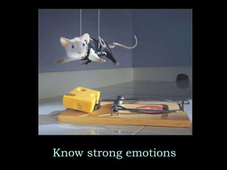 Know strong emotions 
