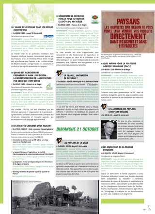 10/11
■■ L'IMAGE DES PAYSANS DANS LES MÉDIAS
AUJOURD’HUI
 De 16h30 à 18h - Amphi 3, Université
Carte blanche au journal La Croix.
INTERVENANTS : François ERNENWEIN, rédacteur en chef à
La Croix, Bertrand HERVIEU, agronome, sociologue, Séverin
HUSSON,journalisteauserviceéconomiedeLaCroix(rubrique
agriculture), Christiane LAMBERT, agricultrice, première
vice-présidente de la FNSEA, Pierre RABHI, agriculteur,
philosophe et essayiste.
Le monde rural vit de profondes mutations dont
l'ampleur n'est pas toujours correctement perçue par
les Français. D'où un immense hiatus entre l'image
des agriculteurs dans l'opinion et les réalités vécues.
Ce débat veut aider à corriger toutes ces caricatures et
éclairer ce que signifie désormais être paysan.
■■ QUAND LES AGRICULTEURS
PRENNENT EN MAIN LEUR DESTIN :
LA MODERNISATION DE L’AGRICULTURE
PAR CEUX QUI L’ONT VÉCUE
 De 16h30 à 18h - Maison de la Magie
Carte blanche à l’Assemblée Permanente des
Chambres d’Agriculture (APCA).
INTERVENANTS : Xavier BEULIN, président de la FNSEA, Louis
LAUGA, ancien président du CNJA, Henri NALLET, ancien
ministre de l’Agriculture, vice-président de la Fondation
Jean Jaurès, Erik ORSENNA, écrivain, membre de l'Académie
française, Jean-Claude SABIN, ancien président de la FOP
et de Sofiprotéol, Guy VASSEUR, président des Chambres
d’agriculture (APCA).
Les années 1960-70 ont été marquées par les
réformes agricoles et l’organisation de la profession :
syndicalisme, formation professionnelle, politique des
structures, coopération et mutualité agricole... qui
façonnent encore le paysage agricole actuel.
■■ LES SOCIÉTÉS SAVANTES VOUS PARLENT
 De 17h30 à 19h30 - Salle Lavoisier, Conseil général
Cycle de conférences animé par Colette Beaune, professeure
émérite à l'université de Paris X, présidente de la Société des
Sciences et des Lettres de Loir-et-Cher (SSLLC).
Criminalité en milieu rural au xixe
siècle : un triple
meurtre en Perche Grouët
Jean-Claude FARCY (SAEL Chartres), agrégé d'histoire,
docteur en histoire et docteur ès lettres, ancien chargé de
recherche au CNRS.
Le savant, l'oiseau et l'agriculture : la Société
d'Acclimatation et la protection des oiseaux (1854-1945)
Rémi LUGLIA (SSLLC Blois), agrégé et docteur en histoire,
Sciences Po Paris.
Le phylloxera et ses conséquences pour les viticulteurs
de la région de la Loire
Christian POITOU (SAHO Orléans), agrégé d'histoire, ancien
professeur à l'université d'Orléans.
Tanviray, fondateur du premier syndicat agricole en
France
Maurice LABBÉ (SASLV Vendôme).
■■ RÉINVENTER LE MÉTIER DE
PAYSAN POUR AFFRONTER
LES DÉFIS DU XXIe
SIÈCLE
 De 18h30 à 20h - Maison de la Magie
Carte blanche à l'association Intelligence verte.
INTERVENANTS : Philippe DESBROSSES, agriculteur, docteur
en sciences de l’environnement, expert auprès de l’Union
européenne pour l’agriculture biologique et chargé de
mission auprès du ministre de l’Agriculture pour le Grenelle
de l’environnement, Robert LION, conseiller régional d’île-
de-France, président d'AGRI-SUD, Sylvia PEREZ-VITORIA,
économiste,sociologueetréalisatricedefilmsdocumentaires
sur les questions agricoles et paysannes dans divers pays,
Pierre RABHI, agriculteur, philosophe et essayiste.
La crise actuelle est riche d'opportunités pour
comprendre le rôle fondamental de l'agriculture et
replacer le paysan au cœur de la civilisation et du
débat politique. Il est autant indispensable à la sécurité
alimentaire qu'à l'équilibre des écosystèmes et à la
préservation des ressources naturelles.
	LA FRANCE, UNE NATION
DE PAYSANS ?
 De 18h30 à 20h15 - Hémicycle de la Halle aux Grains
Table ronde proposée par la revue L’Histoire.
INTERVENANTS : François BAYROU, homme politique, président
du Mouvement Démocrate, Bertrand HERVIEU, inspecteur
général de l’agriculture, agronome, Jean-Marc MORICEAU, pro-
fesseur d'histoire moderne à l'université de Caen, Pascal ORY,
professeuràl'universitédeParisIPanthéon-Sorbonne,Laurent
THEIS, président honoraire de la Société de l'histoire du pro-
testantisme français, Michel WINOCK, professeur émérite à
Sciences Po Paris.
« La terre de France, écrit Michelet dans Le Peuple,
appartient à quinze ou vingt millions de paysans qui la
cultivent. » Convertis à la république, les paysans ont
aussi façonné notre imaginaire politique. Qu’en reste-il
aujourd’hui?
DIMANCHE 21 octobre
	LES PAYSANS ET LA VILLE
 De 9h15 à 10h45 - Amphi 3, Université
INTERVENANTS : Clément GURVIL, docteur en histoire à
l'EHESS, Philippe MADELINE, professeur à l’université de
Caen Basse-Normandie, Christine MARGETIC, professeure
à l’université de Nantes, Jean-Marc MORICEAU, professeur
à l’université de Caen Basse-Normandie, Nadine VIVIER,
professeure à l’université du Maine.
AudébutduXXIe
siècle,lespectredelararetédesterres
agricoles consommées par l’urbanisation suscite un vif
débat de société. Mais aujourd’hui comme hier, la ques-
tion n’épuise pas, loin s’en faut, le rôle et la place des
paysans aux portes des villes.
■■ QUEL AVENIR POUR LA POLITIQUE
AGRICOLE COMMUNE (PAC) ?
 De 9h30 à 11h - Maison de la Magie
Carte blanche à la Fondation Charles de Gaulle.
INTERVENANTS : Lucien BOURGEOIS, économiste, ancien
directeur des études économiques et de la prospective à
l'Assemblée permanente des Chambres d'agriculture, Bruno
LE MAIRE, ancien ministre de l'Agriculture, député de l'Eure,
Henri NALLET, ancien ministre de l'Agriculture, vice-président
de la Fondation Jean Jaurès, David VALENCE, directeur-adjoint
de la Fondation Charles de Gaulle.
Coûteuse mais aussi emblématique, la PAC, objet de
positions divergentes parmi les pays européens, pose
aujourd’hui la question de son adaptation aux enjeux du
monde à venir.
	 LES ANIMAUX DES PAYSANS
(XVIIIE
-XXIE
SIÈCLES)
 De 10h à 11h - Amphi 1, Université
Conférence d'Éric BARATAY, professeur à l’université de Lyon III.
De plus en plus nombreux et
transformés en races nouvelles,
ces animaux assurent une bonne
partie de l'essor agricole, transfor-
ment les paysages ruraux et
tissent avec leurs paysans une
relation qu'on comprend mieux en
passant de leur côté.
■■ LES MUTATIONS DE LA FAMILLE
PAYSANNE
 De 11h15 à 12h45 - Amphi 3, Université
Carte blanche au magazine Pèlerin.
INTERVENANTS : Viviane ALLOUIN, agricultrice d'élevage dans
l'Allier (sous réserve), Roger LE GUEN, enseignant-chercheur
à l'École supérieure d'agriculture d'Angers, sociologue, Jean-
Marc MORICEAU, professeur à l’université de Caen Basse-
Normandie, et un cultivateur de grandes surfaces de la région
Centre.
Depuis un demi-siècle, la famille paysanne a connu
d'énormes évolutions : exode rural, femmes devenant
chefs d'exploitation ou travaillant à l'extérieur,
amélioration du niveau de formation et modifications de
l'exercice du métier... sans compter qu'elle a été touchée
par les changements concernant toutes les familles :
divorce, recomposition, solitude des jeunes agriculteurs,
etc. Témoignages et analyses sur ses transformations
qui sont aussi à replacer sur le long terme.
© Emmanuelle
Marchadour
Moto batteuse de Sambin, 1912 © SAMPP/AD41
Mai 1968. Paysans, les grévistes ont besoin de vous..., Atelier Arts
déco, 5 juin 1968 : affiche / non identifié, ENTQB-1(1968,11)-FT6
© BnF/Gallica
 
