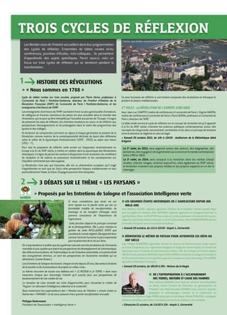 « Nous sommes en 1788 »
Cycle de tables rondes sur trois années, proposé par Pierre Serna, professeur à
l’université de Paris I Panthéon-Sorbonne, directeur de l’Institut d’Histoire de la
Révolution Française (IHRF) de l’université de Paris I Panthéon-Sorbonne, et les
enseignantschercheursdel’IHRF.
Lesenseignantschercheursdel’IHRFsouhaitentlivrerauplusgrandpublicd’amateurs,
de collègues et d’autres chercheurs les pistes les plus actuelles dans le chantier des
révolutions,quinepeutqu’êtreinterpelléparl’actualitéauxportesde l’Europe;ils’agira
de présenter les axes de réflexion, les chantiers novateurs en cours, et de réfléchir aux
perspectives d’enseignements et de prolongation dans le cadre des programmes des
lycéesetdescollèges.
Ils tenteront de comprendre comment se rejoue à chaque génération le présent de la
Révolution comme matrice de la contemporanéité déclinée de façon bien différente
selon le reflux de la dynamique révolutionnaire (1970 - 2010) ou selon son retour
(2011 - ?).
Pour cela ils proposent de réfléchir cette année sur l’expansion révolutionnaire en
Europe à la fin du XVIIIe
siècle, à mettre en relation dans la dynamique des Révolutions
atlantiques.Ils’agiradepenserlesvecteursd’expansiond’unerévolution,lesconditions
de réception et de relance du processus révolutionnaire et les conséquences sur
l’équilibrecontinentalquecelasuppose.
La Révolution n’est pas que française, elle est un phénomène européen qu’il s’agit
d’appréhender en tant que tel. Dans cette perspective l’espace méditerranéen et tout
particulièrementl’Italie,laGrèce,l’Espagnepourrontêtreévoquées.
Ce sera l’occasion de réfléchir à une histoire comparée des révolutions et d’évoquer le
présentdubassinméditerranéen.
1ER
VOLET:LARÉVOLUTIONDEL'EUROPE1780-1820
Avec Jean-Luc CHAPPEY, maître de conférences à l'université de Paris I, Virginie MARTIN,
maîtredeconférencesàl'universitédeParisI,PierreSERNA,professeuràl'universitéde
ParisI,directeurdel’IHRF.
La table ronde ouvrira le cycle de réflexion sur le concept de révolution tel qu’il apparaît
à la fin du XVIIIe
siècle, inventant les sciences politiques contemporaines autour des
conceptsdecitoyenneté,souveraineté,constitutionetloi,dansunprincipedetensions
entreledomainedulégitimeetceluidulégal.
 Samedi 20 octobre 2012, de 14h à 15h30 - Auditorium de la Bibliothèque Abbé
Grégoire
Si nous considérons que toute vie sur
terre repose sur la plante verte qui est un
formidable modèle de transformation, de
stockage et de transfert d’énergie, nous
prenons conscience de l’importance de
l’agriculture.
Cette fonction dépend du principe universel
de la photosynthèse. Elle a pour mission la
gestion de cette INTELLIGENCE VERTE que
constituelemondevégétal.Elleapparaîtdonc
comme l’activité humaine la plus importante
pourlapérennitédelaviesurTerre.
Onatroptendanceàoublierquelessystèmesnaturelssontlesfondationsdel’économie
mondialeetque,quellesquesoientlesperspectivesdedéveloppementdel’aéronautique,
destélécommunications,del’informatiqueoudel’industrieautomobile,silaproductivité
des écosystèmes diminue, ce sont les perspectives de l’économie mondiale qui se
détériorent.(LesterBrown.)
LesEntretiensdeSologneréunissent,chaqueannéedepuis20ans,desacteurséclairés
delasociétécivileetpromoteursdeprojetsenmilieurural...
Le thème récurrent de toutes nos éditions est « LE RETOUR A LA TERRE » dont nous
mesurons chaque jour davantage l’intérêt qu’il suscite face aux perspectives de
bouleversementdenosmodesdevie.
La situation de crise actuelle est riche d’opportunités pour réinventer le métier de
Paysanenstimulantl’intelligencecollectiveetlacréativité.
Nous remercions les organisateurs des « Rendez-vous de l'Histoire » d'avoir choisi ce
thèmedes«PAYSANS»etdenousassocieràleurgrandemanifestationannuelle.
Philippe Desbrosses	
Président de l'Association « Intelligence Verte ».
■■ LES GRANDES ÉTAPES HISTORIQUES DE L’AGRICULTURE DEPUIS DIX
MILLE ANS
Avec Matthieu CALAME, ingénieur agronome, directeur de la Fondation Charles-Léopold Mayer
pour le progrès de l’Homme, Marc DUFUMIER, ingénieur agronome et enseignant-chercheur à
AgroParisTech, Olivier de SCHUTTER (sous réserve), juriste, professeur à l’université de Louvain,
rapporteurspécialdesNationsUniespourledroitàl’alimentation,MichelVANDERPOOTEN,docteur
enhistoire,chargédecoursàl’universitédeToulouse.
 Samedi 20 octobre, de 11h à 12h30 - Amphi 1, Université
■■ RÉINVENTER LE MÉTIER DE PAYSAN POUR AFFRONTER LES DÉFIS DU
XXIe
SIÈCLE
Avec Philippe DESBROSSES, agriculteur, docteur en sciences de l’environnement, expert auprès
de l’Union Européenne pour l’agriculture biologique et chargé de mission auprès du ministre de
l’Agriculture pour le Grenelle de l’environnement, Robert LION, élu et doyen du Conseil régional
d’Île-de-France,présidentd'AGRI-SUD,SylviaPEREZ-VITORIA,économiste,sociologueetréalisatrice
de films documentaires sur les questions agricoles et paysannes dans divers pays, Pierre RABHI,
agriculteur,philosopheetessayiste.
 Samedi 20 octobre, de 18h30 à 20h - Maison de la Magie
■■ DE L’EXPROPRIATION À L’ACCAPAREMENT
DES TERRES, HISTOIRE ET CAUSE DES FAMINES
Avec Cristovam BUARQUE (sous réserve), sénateur de la République
du Brésil, ancien ministre de l'Éducation du gouvernement du
Président Lula, Maria-Fernanda ESPINOSA (sous réserve), linguiste,
géographe et anthropologue, ministre de la Coordination du
Patrimoine en Équateur, Edgar MORIN, philosophe et sociologue, Alfredo PENA-VEGA, sociologue,
directeurscientifiquedel’Institutinternationalderecherchepolitiqueetdecivilisation.
 Dimanche 21 octobre, de 11h30 à 13h - Amphi 1, Université
LesRendez-vousdel’histoireaccueillentdansleurprogrammation
des cycles de réflexion. Ensembles de tables rondes et/ou
conférences, journées d’études, mini-colloques... ils permettent
d’approfondir des sujets spécifiques. Parmi ceux-ci, voici un
focus sur trois cycles de réflexion qui se tiendront pendant la
manifestation.
Le 2e
volet, en 2013, sera organisé autour des acteurs, des biographies, des
personnes,desvoyageursdelagénérationquiaconstruitlemondecontemporain
entre 1780 et 1820.
Le 3e
volet, en 2014, sera consacré à la révolution dans les médias (Visual
studies, internet, images, cinéma) aujourd’hui, mais également au XVIIIe
siècle,
la révolution inventant ses propres médias et ses propres supports en un lien à
interroger.
TROIS CYCLES DE RÉFLEXION 
Histoire des révolutions
3 DÉBATS SUR LE THÈME « LES PAYSANS »
 Proposés par les Entretiens de Sologne et l’association Intelligence verte
Solutions locales, rizière © Memento films
Château royal de Blois, vue aérienne © D.Lépissier
Edgar Morin
© Despatin  Gobeli/
Opale/Éditions Fayard
1
2
 