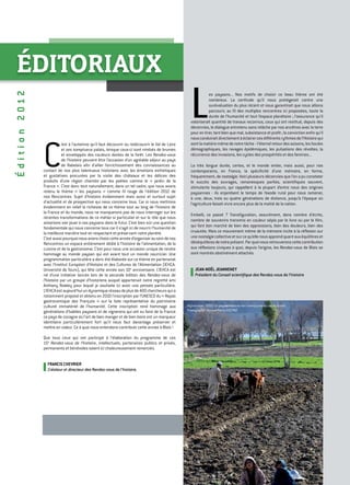 ÉDITORIAUX
Édition2012
C
’est à l’automne qu’il faut découvrir ou redécouvrir le Val de Loire
et ses somptueux palais, lorsque ceux-ci sont nimbés de brumes
et enveloppés des couleurs dorées de la forêt. Les Rendez-vous
de l’histoire peuvent être l’occasion d’un agréable séjour au pays
de Rabelais afin d’allier l’enrichissement des connaissances au
contact de nos plus talentueux historiens avec les émotions esthétiques
et gustatives procurées par la visite des châteaux et les délices des
produits d’une région chantée par les poètes comme le « jardin de la
France ». C’est donc tout naturellement, dans un tel cadre, que nous avons
retenu le thème « les paysans » comme fil rouge de l’édition 2012 de
nos Rencontres. Sujet d’histoire évidemment mais aussi et surtout sujet
d’actualité et de prospective qui nous concerne tous. Car si nous mettrons
évidemment en relief la richesse de ce thème tout au long de l’histoire de
la France et du monde, nous ne manquerons pas de nous interroger sur les
récentes transformations de ce métier si particulier et sur le rôle que nous
aimerions voir jouer à nos paysans dans le futur. C’est bien sûr une question
fondamentale qui nous concerne tous car il s’agit ici de nourrir l’humanité de
la meilleure manière tout en respectant et préservant notre planète.
C’estaussipourquoinousavonschoisicetteannéed’organiserauseindenos
Rencontres un espace entièrement dédié à l’histoire de l’alimentation, de la
cuisine et de la gastronomie. C’est pour nous une occasion unique de rendre
hommage au monde paysan qui est avant tout un monde nourricier. Une
programmation particulière a donc été élaborée sur ce thème en partenariat
avec l’Institut Européen d’Histoire et des Cultures de l’Alimentation (IEHCA-
Université de Tours), qui fête cette année son 10e
anniversaire. L’IEHCA est
né d’une initiative lancée lors de la seconde édition des Rendez-vous de
l’histoire par un groupe d’historiens auquel appartenait notre regretté ami
Anthony Rowley pour lequel je souhaite ici avoir une pensée particulière.
L’IEHCAestaujourd’huiundynamiqueréseaudeplusde400 chercheursquia
notamment proposé et obtenu en 2010 l’inscription par l’UNESCO du « Repas
gastronomique des Français » sur la liste représentative du patrimoine
culturel immatériel de l’humanité. Cette inscription rend hommage aux
générations d’habiles paysans et de vignerons qui ont su faire de la France
ce pays de cocagne où l’art de bien manger et de bien boire est un marqueur
identitaire particulièrement fort qu’il nous faut davantage préserver et
mettre en valeur. Ce à quoi nous entendons contribuer cette année à Blois !
Que tous ceux qui ont participé à l’élaboration du programme de ces
15e
Rendez-vous de l’histoire, intellectuels, partenaires publics et privés,
permanents et bénévoles soient ici chaleureusement remerciés.
FRANCIS CHEVRIER
Créateur et directeur des Rendez-vous de l’histoire.
Les paysans... Nos motifs de choisir ce beau thème ont été
nombreux. La certitude qu’il nous protégerait contre une
surévaluation du plus récent et nous garantirait que nous allions
parcourir, au fil des multiples rencontres ici proposées, toute la
durée de l’humanité et tout l’espace planétaire ; l’assurance qu’il
valoriserait quantité de travaux reconnus, ceux qui ont restitué, depuis des
décennies, le dialogue entretenu sans relâche par nos ancêtres avec la terre
pour en tirer, tant bien que mal, subsistance et profit ; la conviction enfin qu’il
nousconduiraitdirectementàéclairercesdifférentsrythmesdel’Histoirequi
sontlamatièremêmedenotretâche–l’éternelretourdessaisons,leshoules
démographiques, les ravages épidémiques, les pulsations des révoltes, la
récurrence des invasions, les cycles des prospérités et des famines...
La très longue durée, certes, et le monde entier, mais aussi, pour nos
contemporains, en France, la spécificité d’une mémoire, en forme,
fréquemment, de nostalgie. Voici plusieurs décennies que l’on a pu constater
le succès des ouvrages, romanesques parfois, scientifiques souvent,
stimulants toujours, qui rappellent à la plupart d’entre nous des origines
paysannes : ils enjambent le temps de l’exode rural pour nous ramener,
à une, deux, trois ou quatre générations de distance, jusqu’à l’époque où
l’agriculture faisait vivre encore plus de la moitié de la nation.
Embelli, ce passé ? Transfiguration, assurément, dans nombre d’écrits,
nombre de souvenirs transmis en couleur sépia par le livre ou par le film,
qui font bon marché de bien des oppressions, bien des douleurs, bien des
cruautés. Mais ce mouvement même de la mémoire incite à la réflexion sur
unenostalgiecollectiveetsurcequ’ellenousapprendquantauxéquilibreset
déséquilibresdenotreprésent.Parquoinousretrouveronscettecontribution
aux réflexions civiques à quoi, depuis l’origine, les Rendez-vous de Blois se
sont montrés obstinément attachés.
JEAN-NOËL JEANNENEY
Président du Conseil scientifique des Rendez-vous de l’histoire
Afghanistan, 2009. Un paysan laboure son champ près du lac de Surobi.
Photographe : Arnaud Roiné ©ECPAD
 