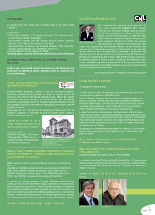 UN HORS-SÉRIE
En écho au thème des Rendez-vous, Le Monde publie un hors série intitulé
« Paysans ».
Au sommaire :
- Trois entrées privilégiées : 1) Du paysan à l’agriculteur ; 2)  L’enjeu des terres ;
3) Des fruits de la terre à l’alimentation
- Des entretiens exclusifs avec Erik Orsenna, Bertrand Hervieu, Raymond
Depardon, Dacian Ciolos, Stéphane Le Foll, José Bové.
- Des contributions de plusieurs des historiens présents à Blois (Jean-Marc
Moriceau, Ronald Hubscher, Jean-Robert Pitte, Pascal Ory)
- Des reportages des envoyés spéciaux du Monde
Un numéro spécial à retrouver sur le salon du livre à Blois et dans vos kiosques
UN NUMÉRO SPÉCIAL RENDEZ-VOUS DE L’HISTOIRE DU MONDE
DES LIVRES
Le Monde des Livres mettra à l'honneur les Rendez-vous de l'histoire dans son
édition datée du vendredi 19 octobre. Retrouvez ce titre sur le salon du livre
et dans vos kiosques.
PARTEZSURLESTRACESDELACITÉAGRICOLE
DECHAMPIGNY-EN-BEAUCE
François Philibert Dessaignes, notable et maire de Champigny-en-Beauce,
transforme profondément sa commune en édifiant un nouveau quartier de
logements dont il fait sa Cité agricole dans les années 1870 et 80. Modèle
d'urbanisme rural sans équivalent, la Cité est primée dans de grandes
expositions. Elle est conçue comme un remède aux grands problèmes du monde
des campagnes. Aujourd'hui elle demeure un témoignage vivant d'une société en
profondes mutations.
Visite-conférence de la cité agricole de Champigny-en-Beauce, par Marc de
FERRIÈRE, professeur à l’université de Tours et Laurent LEROY, ingénieur
d’études à l’université de Tours.
Samedi 20 octobre, de 17h à
18h30. Rendez-vous place de la
Mairie, Champigny-en-Beauce
Un bus sera affrété
(Aller Blois-Champigny : 16h / Retour
Champigny-Blois : 18h30) pour se
rendre sur les lieux. Renseignements
sur www.rdv-histoire.com
QUELLE PLACE POUR LES SCIENCES HUMAINES ET SOCIALES
DANS LA POLITIQUE DE L'ENSEIGNEMENT SUPÉRIEUR ET DE
LARECHERCHEENFRANCE?
Débat organisé et modéré par Jean-Luc Mayaud, président de l’université de
Lyon II.
Avec Maurice GARDEN, professeur émérite, ancien directeur de la Recherche,
DRED, Bernard HUBERT, directeur de recherche, INRA-CIRAD, Jean-Luc
MAYAUD, président de l’université Lyon II, Denis PELLETIER, président de
l’EPHE, Claire SOTINEL, professeure à l’université de Paris-Créteil.
La position des sciences humaines et sociales, délaissées depuis plusieurs
années, est devenue particulièrement critique. La diminution des financements
récurrents comme la réduction du nombre de postes d’enseignants-chercheurs
et de chercheurs alimentent une réelle inquiétude. Hors de tout corporatisme, la
table-ronde abordera la question des politiques publiques dans une perspective
historique, contextualisée et comparative. Elle discutera également les possibles
repositionnements des SHS dans leurs relations avec les sciences dites « dures »
Samedi 20 octobre de 14h à 15h30 - Amphi 1, Université
LE CENTRE NATIONAL DU LIVRE
Non, l’avènement de la modernité ne rime pas avec la fin
de la ruralité. La leçon date de Michelet. Dans Le Peuple,
l’historien de la Révolution française exalte au contraire
dans la figure du paysan, et à rebours de ses contem-
porains, un môle de la République. La suite lui a donné
raison. L’historien, en refusant l’emprise de l’opinion com-
mune, rivalise par l’intuition avec l’artiste. C’est pourquoi
Les Rendez-vous de l’histoire de Blois méritent leur place
unique dans la galaxie des manifestations littéraires. Ils ont l’immense vertu
d’œuvrer pour la transmission des acquis les mieux fondés et des recherches
les plus novatrices. Ainsi, du présent défi qui renouvelle la question de notre
relation à la terre et qui est celui de nourrir, demain, la planète. Placée sous la
présidence de l’académicien Erik Orsenna, cette quinzième saison, consacrée à
la condition paysanne à travers les âges, scandée par de nombreuses tables-
rondes, conférences, expositions, jettera une fois de plus un pont précieux entre
hier et aujourd’hui dans un formidable partage des savoirs que le Centre national
du livre encourage et salue avec amitié.
Jean-François Colosimo, Président du Centre national du Livre
LA GALERIE DES ILLUSTRES
Photographies d’Amélie Debray
« Tout le monde a ce désir de donner de soi une certaine image, mais c’en est
une toute autre qui apparaît » selon Diane Arbus.
Dans sa réalisation, le portrait ne se fonde pas sur un regard unilatéral, mais
bien sur un échange à travers lequel deux êtres s’éprouvent mutuellement. Et
l'évolution de la technique, hormis le fait qu'elle élargit le champ des possibles,
ne change fondamentalement rien à la nature même de cette confrontation
intime, susceptible d'imprégner toute la gamme des sentiments.
L’usage d’une chambre photographique contribue toutefois à faire de chaque
image une œuvre unique. Volontairement décadrés, les sujets apparaissent sous
un jour qui transgresse respectueusement les codes usuels de la représentation.
Plus intemporel qu'antidaté, le choix du noir et blanc et de l’argentique permet
d'abolir la frontière entre passé et présent, à l’instar de la réflexion qui prévaut
aux Rendez-vous de l’histoire.
Accompagnant la manifestation presque depuis ses origines, j’ai ainsi souhaité
rendre un hommage pérenne à toutes celles et ceux qui l'ont honorée de leur
présence érudite.
Du 12 octobre au 16 novembre 2012 - Place Jean Jaurès
et Bibliothèque Abbé Grégoire
Quelle place pour les paysans dans le monde
d’aujourd’hui ?
RENCONTRE ENTRE STÉPHANE LE FOLL ET ERIK ORSENNA
Le ministre en exercice et l’intellectuel nomade, président des 15e
Rendez-vous de
l’histoire, nous livreront leurs visions et analyses sur un monde en pleine mutation,
un monde essentiel pour l’avenir de l’humanité. Le principe de réalité face à
l’utopie ? Pas si sûr.
Samedi 20 octobre, de 10h à 11h - Hémicycle de la Halle aux
Grains
Jean-François Colosimo
20/21
Mairie de Champigny-en-Beauce érigée en
1898 par Madame veuve Dessaignes en
souvenir de son mari.
Elle en fait don à la commune.
Erik Orsenna
©BernardMatussière_2010
©P.XCILUNA/Min.agri.fr
Stéphane Le Foll
 