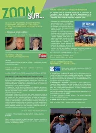 Zoomsur...
LE DÉBAT DES PRÉSIDENTS : RENCONTRE ENTRE
ERIK ORSENNA, PRÉSIDENT DE L’ÉDITION 2012,
ET JEAN-CHRISTOPHE RUFIN, PRÉSIDENT DU SALON
DU LIVRE
■ ÉCRIVAINS AU PAYS DE L’HISTOIRE
Samedi 20 octobre, de 14h30 à 16h - Maison de la Magie
LE JOURNAL MARIANNE
AUX RENDEZ-VOUS DE L’HISTOIRE
UN DÉBAT
Le journal Marianne propose un débat sur le thème « La paysannerie française,
un patrimoine en danger »
Samedi 20 octobre, de 11h30 à 13h - Salle des conférences,
Château royal de Blois
Avec Max ARMANET, Périco LÉGASSE, Jacques JULLIARD, Maurice SZAFRAN
Marianne et les paysans, une ancienne histoire d’amour
[…] La place de l’agriculture dans l’Histoire tient dans ce constat : elle qui nourrit
les hommes résulte d’une lente accumulation de savoir-faire. Lutter contre des
parasites, irriguer comme il faut quand il faut, comprendre le comportement des
animaux et des plantes, variables selon la météo et les saisons, ne s’apprend pas
dans les livres : c’est une question d’expérience.
[…] Aujourd’hui, il est de bon ton de pleurer sur la disparition des paysans,
comme on le ferait sur la disparition de la marine à vapeur. Erreur. Ils représentent
bien plus qu’un passé qu’il faut préserver : ils assurent la continuité de notre
alimentation à travers le temps.
Voilà pourquoi Marianne, à la différence de la plupart des grands médias, a
toujours donné une place importante à l’agriculture, aux conditions d’existence
des paysans et à leurs pratiques dont dépend la qualité de l’alimentation.
Régulièrement nos enquêtes ont montré que l’agriculteur n’était pas par définition
un pollueur, contrairement à ce qu’instille le discours écologique bien pensant : il
est le plus souvent victime lui-même des produits qu’il a utilisés sans précaution
au pire de l’époque productiviste. C’est cette mission-là aussi que s’est assignée
depuis longtemps Marianne pour faire connaître et aider avec franchise et
bienveillance ces acteurs essentiels mais trop méprisés.
Éric Conan, directeur de la rédaction de Marianne
UN DOSSIER SPÉCIAL RENDEZ-VOUS DE L’HISTOIRE DANS LE JOURNAL
MARIANNE
Dans le numéro de Marianne qui paraîtra le samedi 13 octobre, retrouvez un
dossier complet sur le thème des Paysans, en écho au débat « La Paysannerie
française, un patrimoine en danger ».
PAYSANS ? 1870-1970 : LE GRAND CHAMBARDEMENT
Une exposition active et interactive proposée par le Conservatoire de
l’Agriculture - Musée du Compa, les Archives départementales, et la
Bibliothèque départementale d’Eure-et-Loir en partenariat avec les éditions
Les Arènes et avec le soutien de l’Association des Amis du Compa.
- Comment ne pas s’interroger sur les images
que recouvrent ce mot : « PAYSANS » ?
Un sage proche de la nature et de la terre,
un « bouseux », un productiviste forcené, un
chasseur de primes et de subventions, un
jardinier planétaire, ... ?
- Comment ne pas essayer de comprendre les
changements qui ont conduit, en moins d’un
siècle, une agriculture d’auto consommation
à devenir le premier poste export de la
balance commerciale française en même
temps qu’elle a vu passer sa population
active de plus de 60 % à moins de 3 % ?
- Comment ne pas regarder l’évolution des
structures de production, autrement dit
les fermes, les exploitations agricoles, les
champs et les prés, pour beaucoup redessinées, remembrées et vidées en
quelques années de leurs hommes, de leurs bêtes, … de leur vie ?
Plus d’informations sur www.lecompa.fr (Cf. page 37)
Du 10 octobre au 10 novembre 2012
Expo 41, rue des Voûtes-du-Château
CINÉMA : SOIRÉE D’OUVERTURE
PARRAINÉE PAR LA RÉGION CENTRE
Soirée conçue autour de la cinéaste Ariane DOUBLET et
deux films documentaires :
En première partie : La Douceur du village / François REICHENBACH (France,
1963, 47 min, Palme d’or du court métrage au festival de Cannes) : un éloge plein
de tendresse et d’humour, entre Doisneau et Tati, de la « République au village »,
à travers la chronique tenue par un instituteur, de la sociabilité villageoise à Loué
dans la Sarthe au début des années 60.
En deuxième partie : Les Terriens / Ariane DOUBLET (France, 1999, 81 min) :
l’attente de l’éclipse de soleil de 1999 dans un village du Pays de Caux, prétexte
d’un portrait sensible et cocasse à la fois, de paysans évoquant leurs vies de
labeur, leurs bonheurs et leurs appréhensions…Un cinéma à hauteur d’homme,
dans la tradition d’un Georges Rouquier.
Une soirée agrémentée de courts films amateurs issus des collections de CICLIC
et d’extraits sonores du fonds de la BNF
En présence notamment d’Ariane DOUBLET, de Ronald HUBSCHER,
et Jean-Pierre RIOUX, historiens
En prélude : remise des deux Prix couronnant le documentaire d’histoire.
Jeudi 18 octobre à 20h - Cinéma Les Lobis, entrée libre
Jean-Christophe Rufin
©HélieGallimard
Terriens, d’Ariane Doublet
©QuarkProductionErik Orsenna
©BernardMatussière_2010
 