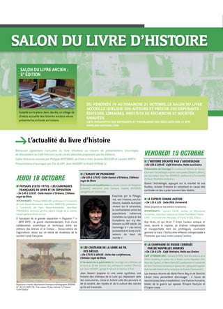 ■■ L’AMANT DE PATAGONIE
 De 16h à 17h30 - Salle Gaston d’Orléans, Château
royal de Blois
Àl'occasiondelapublicationduromanL'amantdePatagonie
(Grasset), rencontre avec l'auteure Isabelle AUTISSIER,
navigatrice et romancière.
© Manuel Braun
Fascinée par la Patago-
nie, son histoire, ses ha-
bitants, Isabelle Autissier
revient sur la rencontre,
la confrontation entre les
populations indiennes
installées sur place et les
Européens qui s'y éta-
blissent au XIXe
siècle. Un
hommage à « ces terres
puissantes et à ces civili-
sations du bout du
monde ».
■■ LES CHÂTEAUX DE LA LOIRE AU FIL
DES SIÈCLES
 De 17h30 à 18h30 - Salle des conférences,
Château royal de Blois
À l’occasion de la publication de l’ouvrage Les châteaux de
la Loire au fil des siècles. Art, politique et société (Perrin),
par Jean VASSORT, agrégé d’histoire et docteur d’État.
Jean Vassort propose ici une vaste synthèse, une
histoire des châteaux de la Loire qui, dépassant celle
des monuments, croise et éclaire celle des pouvoirs et
de la société, des modes et de la culture des siècles
qu'ils ont traversés.
JEUDI 18 octobre
■■ PAYSANS (1870-1970) : LES CAMPAGNES
FRANçAISES EN LIVRE ET EN EXPOSITION
 De 14h à 15h30 - Salle Gaston d’Orléans, Château
royal de Blois
INTERVENANTS : Philippe MADELINE, professeur à l'université
de Caen Basse-Normandie, Jean-Marc MORICEAU, professeur
à l'université de Caen Basse-Normandie, Jean-Marc
PROVIDENCE, directeur général adjoint chargé de la culture,
Conseil général d’Eure-et-Loir.
À l'occasion de la grande exposition « Paysans ? »
- 1870-1970 : le grand chambardement, fruit d’une
collaboration scientifique et technique entre les
éditions des Arènes et le Compa – Conservatoire de
l’agriculture, retour sur un siècle de mutations de la
société rurale française.
L’actualité du livre d’histoire
VENDREDI 19 octobre
■■ L’HISTOIRE DÉCAPÉE PAR L’ARCHÉOLOGIE
 De 10h à 10h45 - Café littéraire, Halle aux Grains
Présentation de l’ouvrage On a retrouvé l’histoire de France.
Comment l’archéologie raconte notre passé (Robert Laffont),
par son auteur Jean-Paul DEMOULE, professeur à l’université
de Paris I Panthéon-Sorbonne.
Quand l’archéologie, appuyée sur le résultat de ses
fouilles, revisite l’histoire en remettant en cause des
certitudes et des a priori souvent bien établis.
■■ LE COPISTE COMME AUTEUR
 De 11h à 12h - Salle 006, Université
Débat proposé par les éditions Anacharsis.
INTERVENANTS : Laurent CALVIÉ, docteur en littératures
anciennes, chercheur associé au Centre Paul-Albert Février -
CNRS - université d’Aix-Marseille, et Frantz OLIVIÉ, éditeur.
Que lit-on, et qui lit-on ? Entre l’auteur antique et
nous, œuvre le copiste, ce chaînon indispensable
et insupportable dont les philologues voudraient
gommer la trace. C’est à cette réflexion indispensable à
l’historien que nous invite Luciano Canfora.
■■ LA CAMPAGNE DE RUSSIE CORRIGÉE
PAR DE NOUVELLES SOURCES
 De 11h à 12h - Café littéraire, Halle aux Grains
CAFé LITTéRAIRE AVEC : Dominic LIEVEN, membre associé de la
British Academy et auteur de La Russie contre Napoléon (Édi-
tions des Syrtes), et Marie-Pierre REY, professeure à l'université
deParisIPanthéon-SorbonneetauteuredeL'effroyabletragédie.
UnenouvellehistoiredelacampagnedeRussie(Flammarion).
Les travaux récents de Marie-Pierre Rey et de Dominic
Lieven nous permettent d'envisager - à l'aune de
sourcesjusqu'alorsinexploitées-unehistoirehumaine,
totale, de la guerre qui opposa l'Empire français et
l'Empire russe.
Du vendredi 19 au dimanche 21 octobre, le Salon du livre
accueille quelque 300 auteurs et près de 200 exposants :
éditeurs, libraires, instituts de recherche et sociétéS
savantes.
Liste exhaustive des exposants et programme des dédicaces sur le site
www.rdv-histoire.com
Salon du livre d’histoire
Retrouvez également l’actualité du livre d’histoire au travers de présentations d’ouvrages,
de discussions au Café littéraire ou de cartes blanches proposées par les éditeurs.
Cafés littéraires animés par Philippe Bertrand, de France Inter, Antoine Boussin et Laurent Wirth.
Présentations d’ouvrages par Éric Alary, Jean Vassort et André Versaille.
Installé sur la place Jean Jaurès, un village de
chalets accueille des libraires anciens venus
présenter leurs fonds en histoire.
SALON DU LIVRE ANCIEN :
5e
ÉDITION
Paysannesàl'herbe,départementEstampesetphotographie,RÉSERVE
DC-419(5)-BOITEFOL:Étatunique,n°8,épr.d'artiste/C.Pissarro
© BnF/Gallica
 