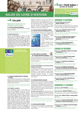 Salon du livre d’histoire
Règlements et compositions des jurys
disponibles sur le site du festival.
■■ Le Prix du Roman historique
Ce prix récompense l’auteur d’un roman historique
destiné aux adultes.
Cérémonie de remise du prix le vendredi 19 octobre à 18h30,
salle Lavoisier du Conseil général, suivie d’un cocktail.
Ouvrages présélectionnés :
Françoise CHANDERNAGOR, Les dames de Rome
(Albin Michel), Éric FOUASSIER, Bayard et le crime
d’Amboise (Pascal Galodé), Dan FRANCK, Les champs
de bataille (Grasset), Marek HALTER, L'inconnue de
Birobidjan (Robert Laffont), Catherine HERMARY VIEILLE,
Merveilleuses (Albin Michel), Jean-Noël PANCRAZI, La
Montagne (Gallimard), Jean-François PAROT, L'enquête
russe (Éditions JC Lattès), Jean-Jacques ROUCH, Jean le
Cagot (Éditions Privat), Jean-Christophe RUFIN, Le grand
Cœur (Gallimard).	
■■ LE PRIX DES RENDEZ-VOUS DE L’HISTOIRE
DE BLOIS
Ceprixestdestinéàrécompenserunouvrageenlangue
française ayant contribué de façon remarquable au
progrès de la recherche historique et/ou à sa diffusion,
toutes périodes confondues.
Cérémonie de remise du prix le samedi 20 octobre à 18h30,
hémicycle de la Halle aux Grains, suivie du débat proposé par
la revue L’Histoire.
Les ouvrages en compétition :
Romain BERTRAND, L’histoire à parts égales (Le
Seuil), Vincent BONNECASE, La pauvreté au Sahel
(Karthala), Patrick CABANEL, Histoire des Justes en
France (Armand Colin), Simona CERUTTI, Étrangers.
Étude d'une condition d'incertitude dans une société
d'Ancien Régime (Bayard), Jean-Luc CHAPPEY, Bernard
GAINOT, Guillaume MAZEAU, Frédéric REGENT et Pierre
SERNA, Pourquoi faire la révolution (Agone), Pierre
COSME, L’année des quatre empereurs (Fayard),
Jacques DALARUN, Gouverner c’est servir. Essai de
démocratie médiévale (Alma Éditeur), Gilbert DAGRON,
L’hippodrome de Constantinople (Gallimard), Laurent
FELLER, L’assassinat de Charles le Bon, comte de
Flandre, 2 mars 1127 (Perrin), Jean GARRIGUES, Les
hommes providentiels (Le Seuil), Julie GRANDHAYE,
Russie : la République interdite (Champ Vallon), Benoît
GRÉVIN, Le parchemin des cieux (Le Seuil), Ivan
JABLONKA, Histoire des grands-parents que je n’ai
pas eus (Le Seuil), Jacques KRYNEN, L’État de justice :
France XIIIe
-XXe
siècle. Tome 2, L’emprise contemporaine
des juges (Gallimard), Henry LAURENS, Le rameau
d’olivier et le fusil du combattant (Fayard), Pierre
MARAVAL, Constantin le Grand (Tallandier).
■■ LE PRIX DU ROMAN HISTORIQUE JEUNESSE
Trois sélections, cinq livres en compétition par niveau,
etlevotedesélèves-dela6e
àla2nde
-quirécompense :
- Christophe LAMBERT, Le fils
du gladiateur - Bayard
(sélection CM2/6e
)
- Anne LECAP, Quand la révolte
gronde - Nathan (sélection
5e
/4e
)
- Laurence SCHAACK et Hamel
GOULVEN, Je chanterai sur
Terre et en Enfer - Nathan
(sélection 3e
/2nde
)
Remise de prix le samedi 20 octobre à 15 h pour discuter,
partager et échanger avec les auteurs. 	
Espace«LePetitSalon »duSalondulivred’histoire.
■■ LE PRIX CHÂTEAU DE CHEVERNY
DE LA BANDE DESSINÉE HISTORIQUE
Ce prix récompense le ou les auteur(s) d’une bande
dessinéedontlaqualitéduscénario,lavaleurdudessin
ainsi que le sérieux de la reconstitution historique
auront été appréciés.
Cérémonie de remise du prix le samedi 20 octobre à 11h30,
bibliothèque Abbé Grégoire.
Enlicepourcette9e
édition,unesoixantained’albums
proposés par 24 éditeurs :
13 Étrange, Agence Bamakobama, Bamboo, Casterman,
Dargaud, Éditions 12 Bis, Delcourt, Éditions du
Mauconduit, Le Seuil, Éditions du Signe, Dupuis,
Glénat, Même Pas Mal, Tartamudo, Emmanuel Proust,
Futuropolis, Gallimard Jeunesse, Le Lombard,
Noctambule,Quadrants,Soleil,Sandawe.com,Sarbacane
et Vent d'Ouest.
■■ LE PRIX JEAN-MICHEL GAILLARD
Destiné à honorer la mémoire de l’historien Jean-Michel
Gaillard, ce prix, organisé par l’Institut de Relations
Internationales et Stratégiques (IRIS), récompense un
ouvrage portant sur l’histoire contemporaine ou sur les
relations internationales. Le prix Jean-Michel Gaillard
2012estattribuéaulivred’AndreïGratchevGorbatchev,
le pari perdu ? (Armand Colin).
Les autres livres nominés sont Histoire de Gaza, de
Jean-Pierre Filiu (Fayard), De l’impossibilité de devenir
français, d’Esther Benbassa (Les liens qui libèrent),
Destruction massive. Géopolitique de la faim, de Jean
Ziegler (Le Seuil).
Le prix Jean-Michel Gaillard sera remis le 20 octobre à 14h15,
dans l’hémicycle de la Halle aux Grains, en prélude au débat
de l’IRIS « La France face à un monde en recomposition ».
■■ LE PRIX AUGUSTIN THIERRY
Ceprixestdestinéàrécompenserunouvraged’histoire
contemporaine. Il sera décerné pendant les Rendez-
vous de l’histoire.
VENDREDI 19 octobre
■■ De11h30à12h30etde14h30à15h30
MOISSON LITTÉRAIRE (toutpublic)
AVEC : Catherine GAUTIER, comédienne et lectrice.
Une lecture thématique sur le monde paysan au travers du regard porté
par les auteurs français. S’y entremêlent des œuvres littéraires - romans,
poésies,essais- choisiesdansleregistreclassiqueetcontemporain.
■■ De16hà16h45-OLYMPE DE GOUGES OU LA LUTTE
CONTINUE D'UNE FEMME (toutpublic)
AVEC : CATEL et BOCQUET, auteurs de la bande dessinée Olympe de
Gouges (Casterman), et Pierre SERNA, professeur d’histoire moderne à
l’université de Paris I - Panthéon Sorbonne.
■■ De17hà17h45-EN AVANT LES FILLES ! QUELLE EST
LA PLACE DE LA FEMME DANS NOTRE SOCIÉTÉ
AUJOURD'HUI ? (àpartirde12ans)
AVEC : Sandrine MIRZA, auteure d’En avant les filles (Nathan Jeunesse).
■■ De18hà19h-L'ATELIER D'HISTOIRE JUNIOR :
À LA DÉCOUVERTE DU MOYEN ÂGE (de8à15ans)
AVEC : Lucie HOORNAERT, rédactrice en chef du magazine Histoire Junior.
SAMEDI 20 octobre
■■ De10hà11h-ALEXANDRE LE GRAND OU LES SECRETS
DE SA JEUNESSE (de9à12ans)
AVEC : Viviane KOENIG, auteure d’Alexandre le Grand, un prince
conquérant (Belin Jeunesse).
■■ De11h15à12h15-L'ATELIER D'HISTOIRE JUNIOR :
ZOOM SUR LA RENAISSANCE (de8à15ans)
AVEC : Lucie HOORNAERT, rédactrice en chef du magazine Histoire Junior.
■■ De14hà14h45-RENCONTRE AVEC WARNAUTS
ET RAIVES (toutpublic)
AVEC : Éric WARNAUTS et Guy RAIVES, auteurs de la bande dessinée
Les Temps Nouveaux. Tome 2 : Entre chien et loup (Le Lombard).
■■ De15hà16h-LE MYSTÈRE DU TROU SIFFLEUR,
UN ÉPISODE DES MYSTÈRIEUX MYSTÈRES INSOLUBLES
*EspacejeunessedelabibliothèqueAbbéGrégoire (àpartirde7ans)
AVEC : Grégoire KOCJAN, co-auteur de Destinataires non communiqués
(Atelier du Poisson Soluble).
■■ De16h15à17h15-L'ATELIER D'HISTOIRE JUNIOR :
LA VIE À LA COUR DE LOUIS XIV (de8à15ans)
AVEC : Lucie HOORNAERT, rédactrice en chef du magazine Histoire Junior.
■■ De17h30à18h30-LECTURE ET DÉCOUVERTE DES
SOURCES DU ROMAN (adolescents)
AVEC : Anne LECAP, auteure de Quand la révolte gronde (Nathan),
lauréate du Prix du roman historique jeunesse sélection 5e
/4e
.
DIMANCHE 21 octobre
■■ De10hà11h-ART ET POUVOIR (de11à15ans)
AVEC : Carole TREBOR, auteure de Nina Volkovitch (Gulf Stream Éditeur).
■■ De11h15à12h15-MOISSON LITTÉRAIRE (toutpublic)
AVEC : Catherine GAUTIER, comédienne et lectrice. Unelecturethématique
surlemondepaysanautraversduregardportéparlesauteursfrançais.
■■ De14hà14h45-ASTÉRIX ET OBÉLIX : DE VRAIS GAULOIS ?
(de6à12ans)
AVEC : Gérard COULON, auteur de Les Gaulois (Éditions Fleurus).
■■ De 15h à 16h - L'ATELIER D'HISTOIRE JUNIOR : DANS LES
COULISSES DE LA RÉVOLUTION FRANÇAISE (de8à15ans)
AVEC : Lucie HOORNAERT, rédactrice en chef du magazine Histoire Junior.
■■ De 16h15 à 17h15 - L’ENFANCE DE LOUIS XIV PENDANT
LA FRONDE (àpartirde10ans)
AVEC : Gertrude Dordor, auteure de Les Diamants du Cardinal. Tome 1 :
De la jeunesse de Louis XIV pendant la Fronde (Belin Jeunesse).
Les prix
Le « Petit Salon »
Le parrain du Prix
du Roman historique
Depuis leur création, CIC Ouest
soutient les Rendez-vous de
l’histoire en parrainant chaque
année le Prix du Roman Historique
décerné à l'ouverture de la manifestation. Manifestant
dans laduréesonengagementauseind’unerégionoùelle
a une part importante de son histoire, la Banque appuie
un événement qui participe au rayonnement culturel de
Blois et contribue largement à la diffusion du patrimoine
littéraire et à la création. Confirmant son attachement
aux initiatives culturelles qui animent son territoire et
son action d’entreprise citoyenne, CIC Ouest a créé en
2007 le Prix « Coup de Cœur des Lecteurs de la Banque »
pour associer plus activement ses collaborateurs à
l'événement (Cérémonie de remise du 6e
prix, précédée
de la présentation de l'ouvrage lauréat, vendredi 19
octobre à 12h15, au Café littéraire - Halle aux Grains).
Murena © Dufaux, Delaby, Petiqueux - Dargaux
Rencontres sur l’espace « Le Petit Salon » (Salon du livre)
(sauf indication contraire*).
Lesrencontres« JeunePublic »decetespacesontparrainées
par Histoire Junior, le magazine
d'histoire pour les 10-15 ans.
Joue et gagne un abonnement d'un an à
Histoire Junior en remplissant un quiz sur l’espace Jeunesse !
LECTURES. BD. JEUNESSE
 